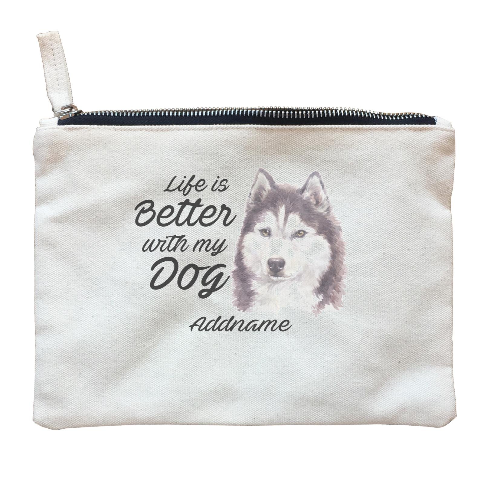 Watercolor Life is Better With My Dog Siberian Husky Cool Addname Zipper Pouch