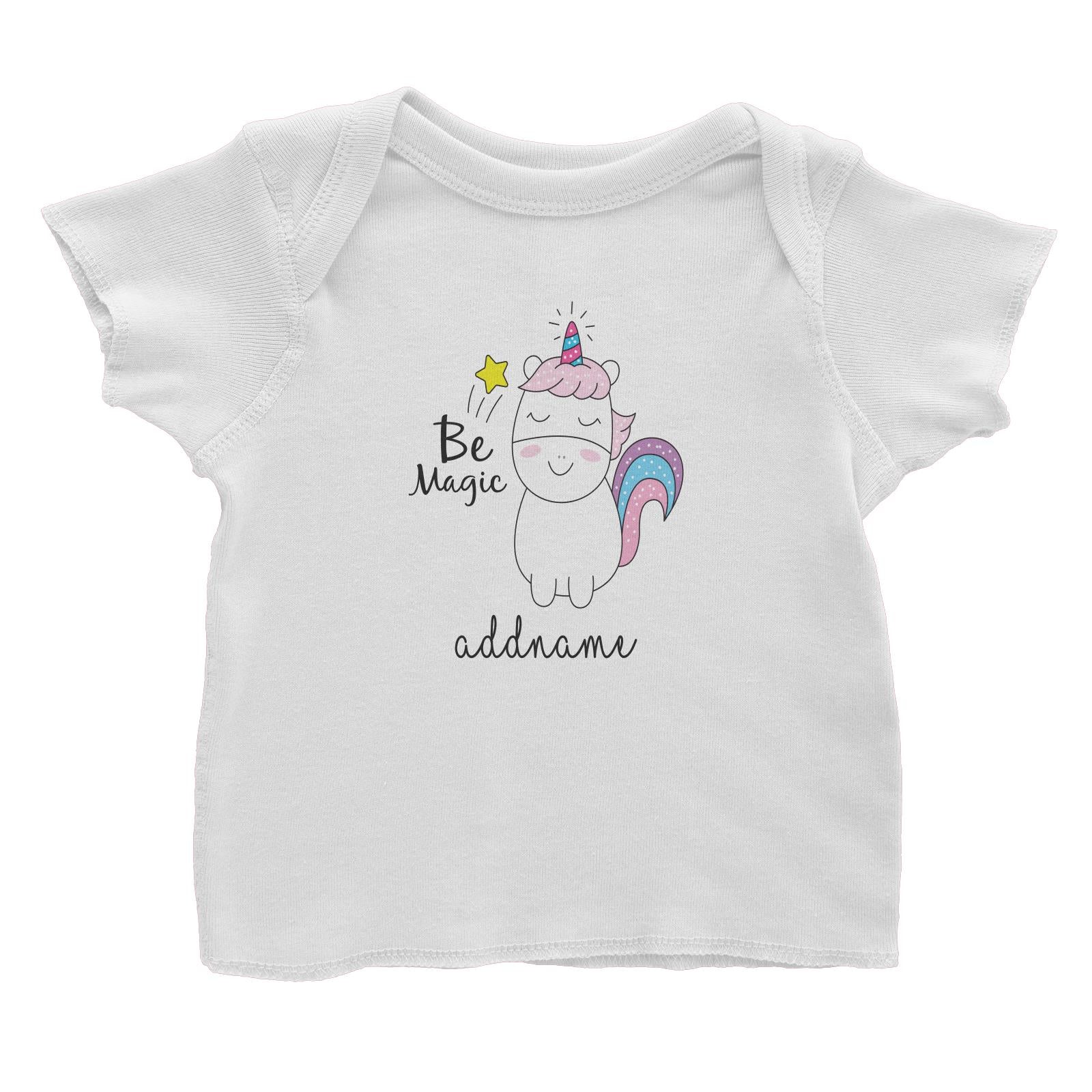 Cool Cute Unicorn Be Magic Addname Baby T-Shirt