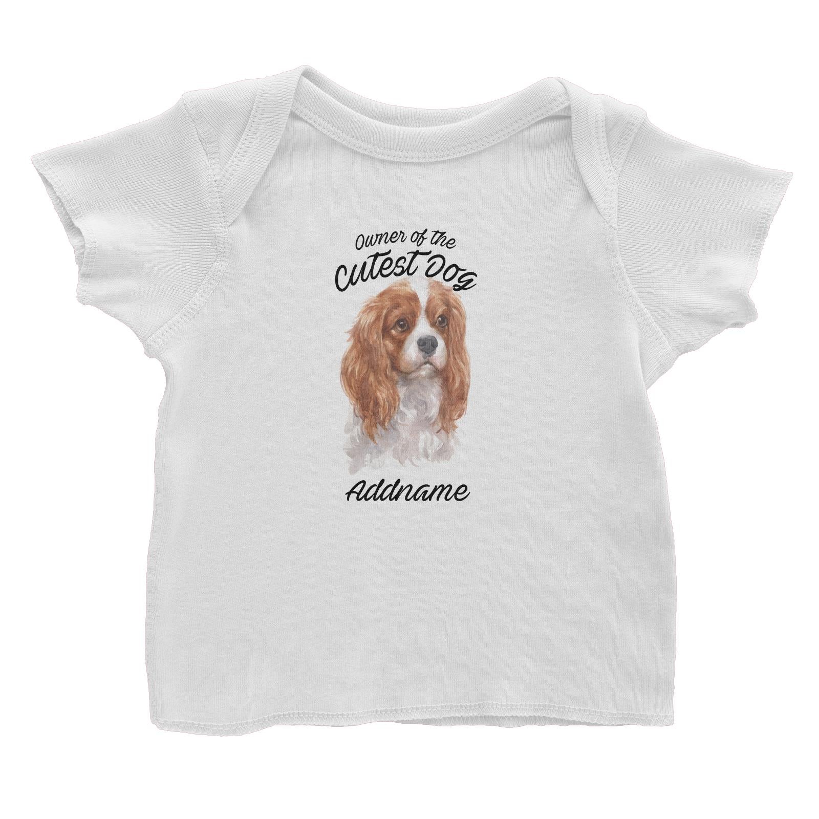 Watercolor Dog Owner Of The Cutest Dog King Charles Spaniel Addname Baby T-Shirt