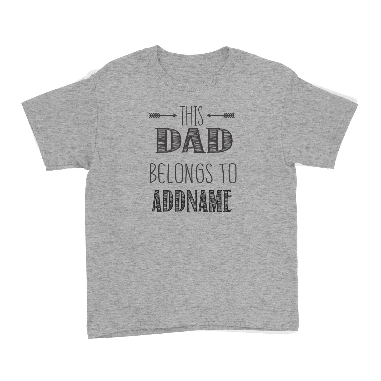 This Dad Belongs to Addname Kid's T-Shirt