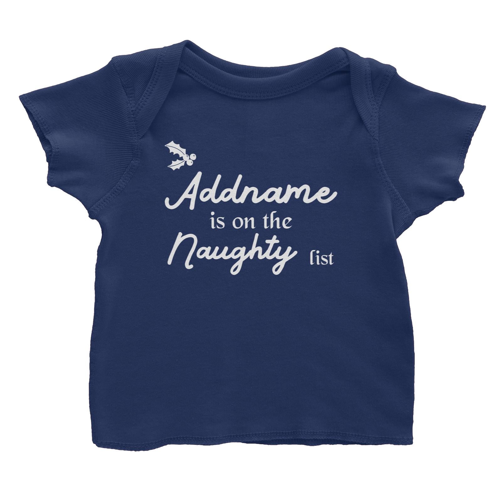 Christmas Addname Is On The Naughty List Baby T-Shirt