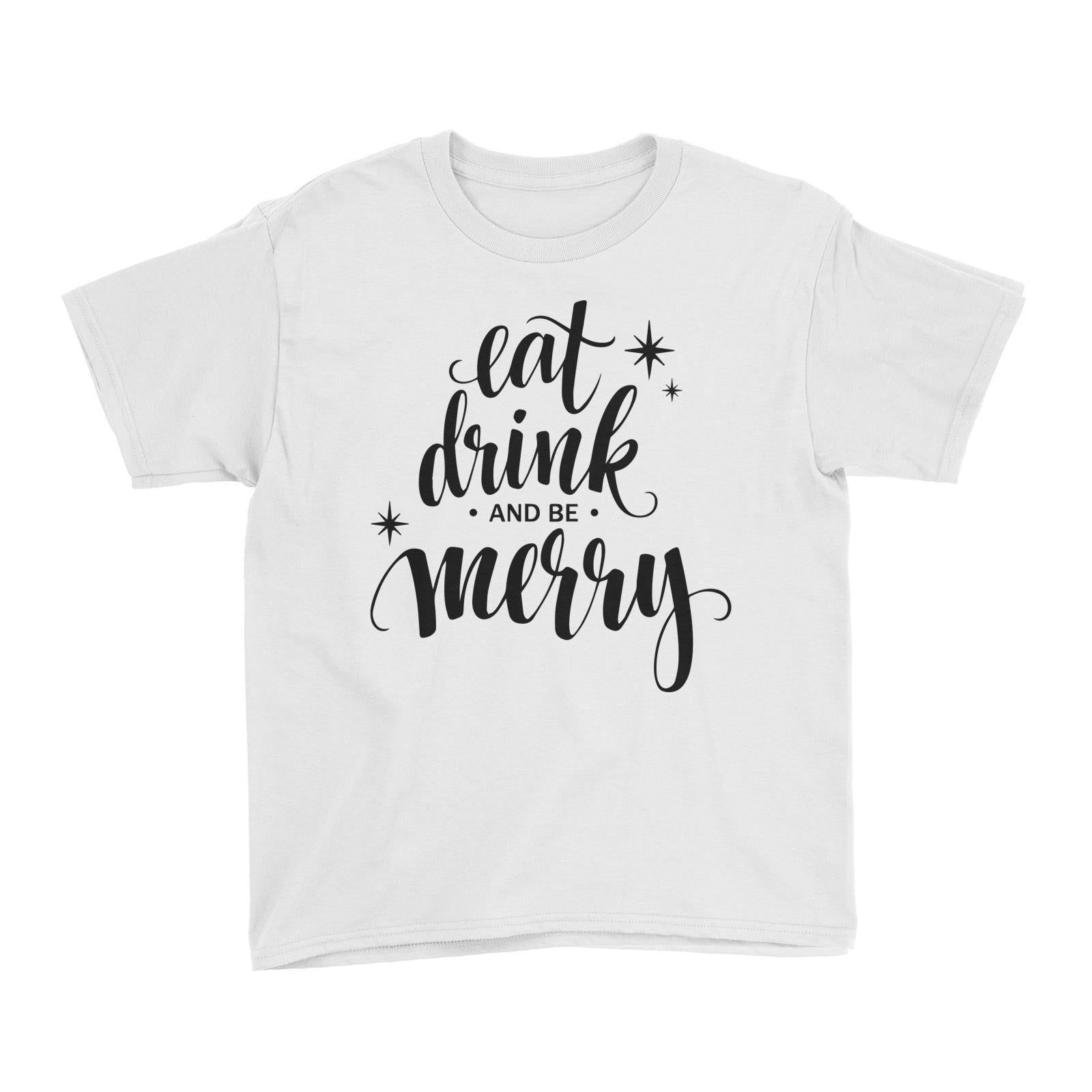 Eat Drink and Be Merry Kid's T-Shirt Christmas Lettering