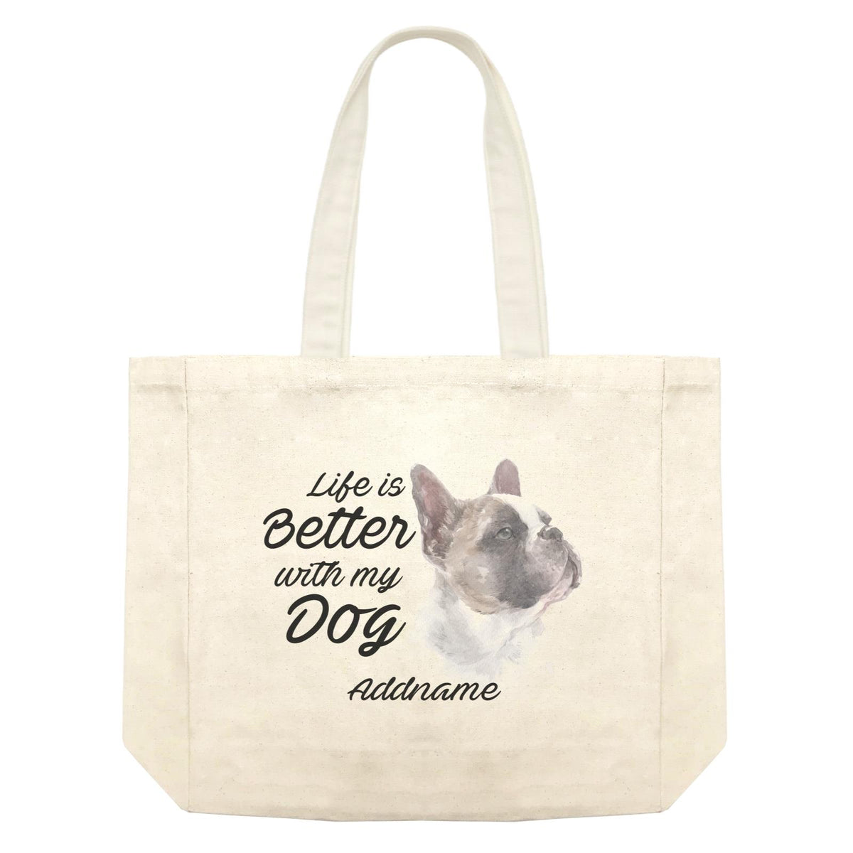 Watercolor Life is Better With My Dog French BulldogAddname Shopping Bag