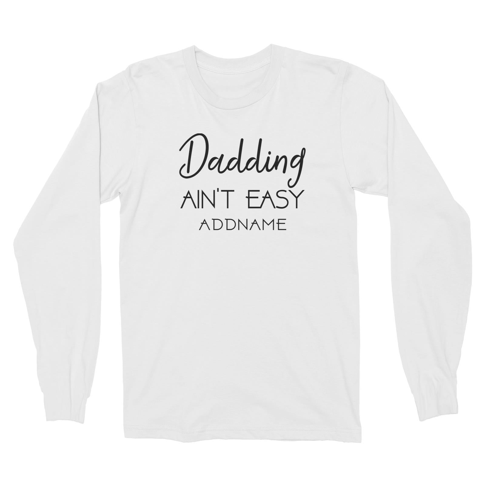 Dadding Aint Easy Long Sleeve Unisex T-Shirt