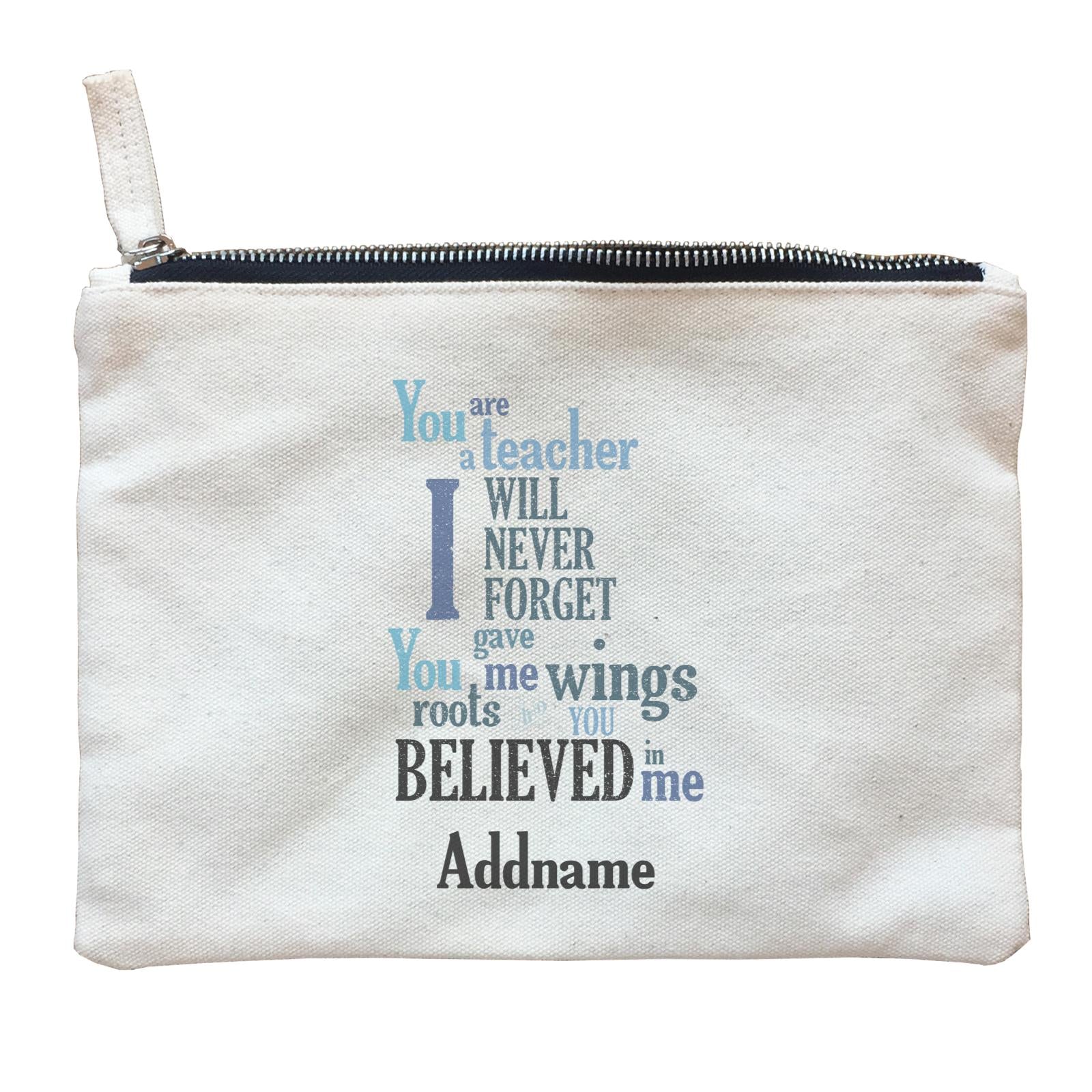 Super Teachers I Will Never Forget You Gave Me Wings Roots And You Believed In Me Addname Zipper Pouch