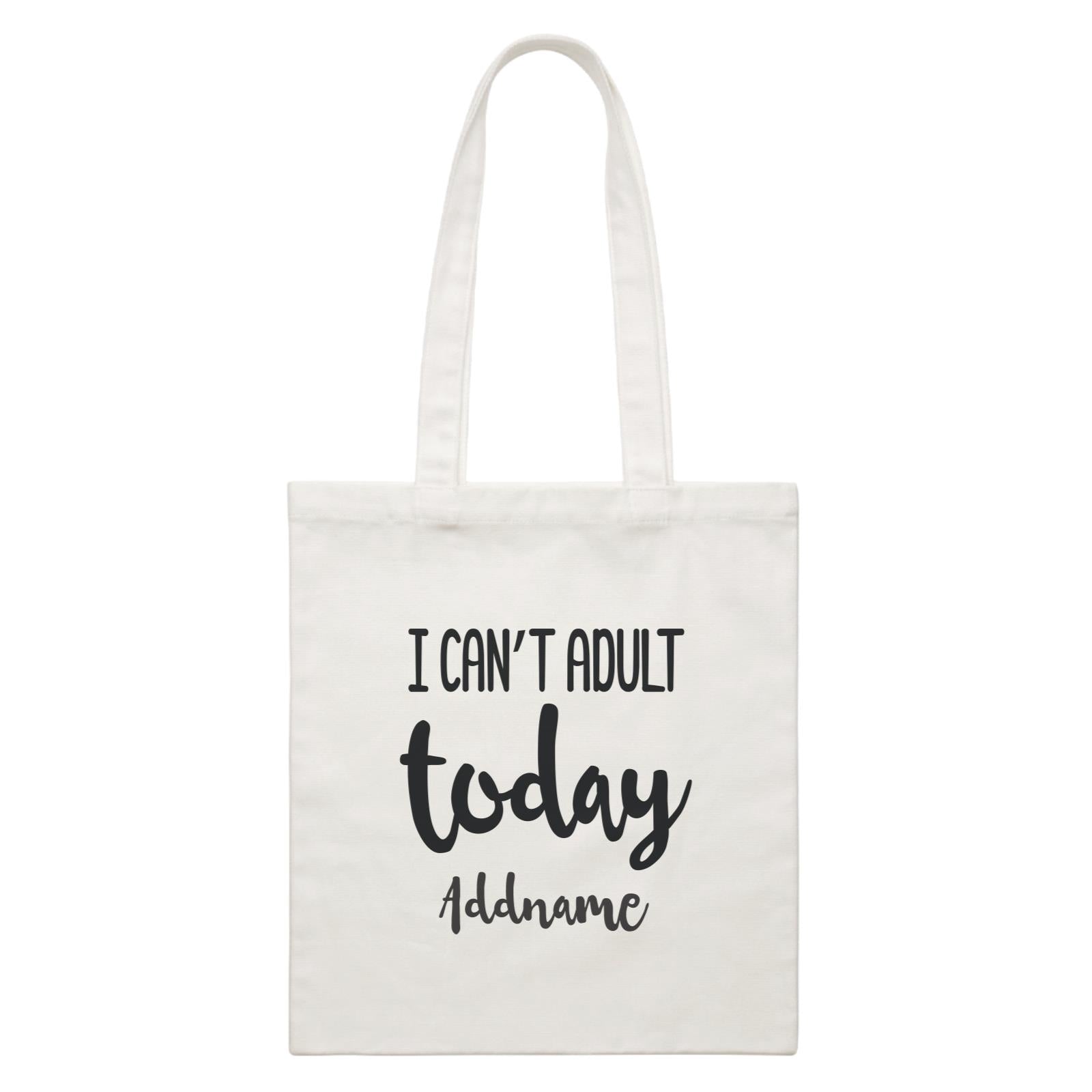 Random Quotes I can't Adult Today Addname White Canvas Bag