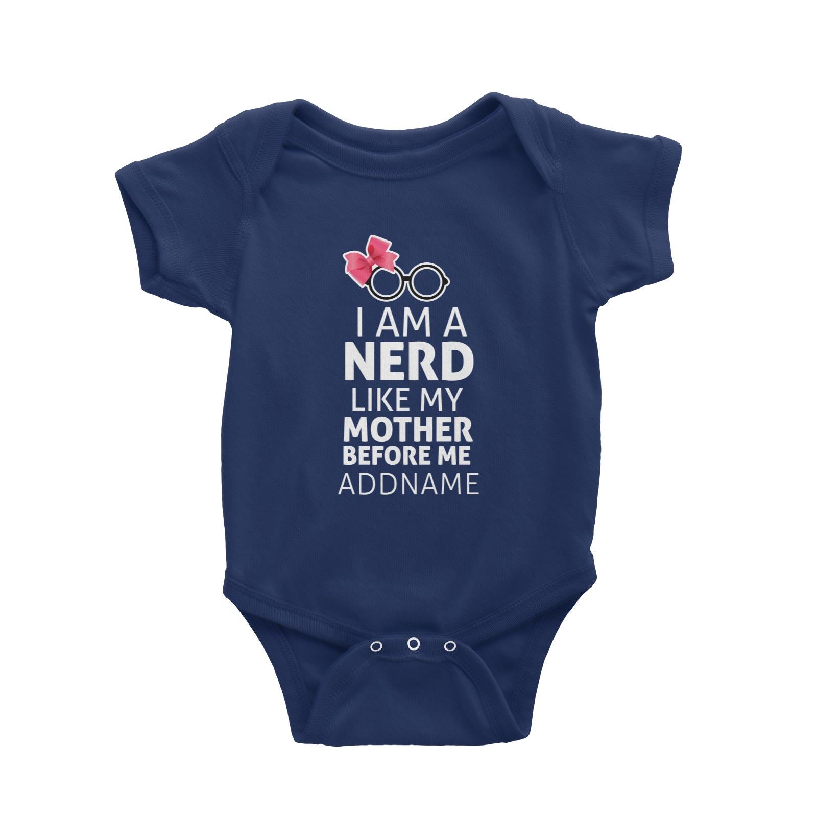 I Am A Nerd Like My Mother Before Me With Glasses Baby Romper