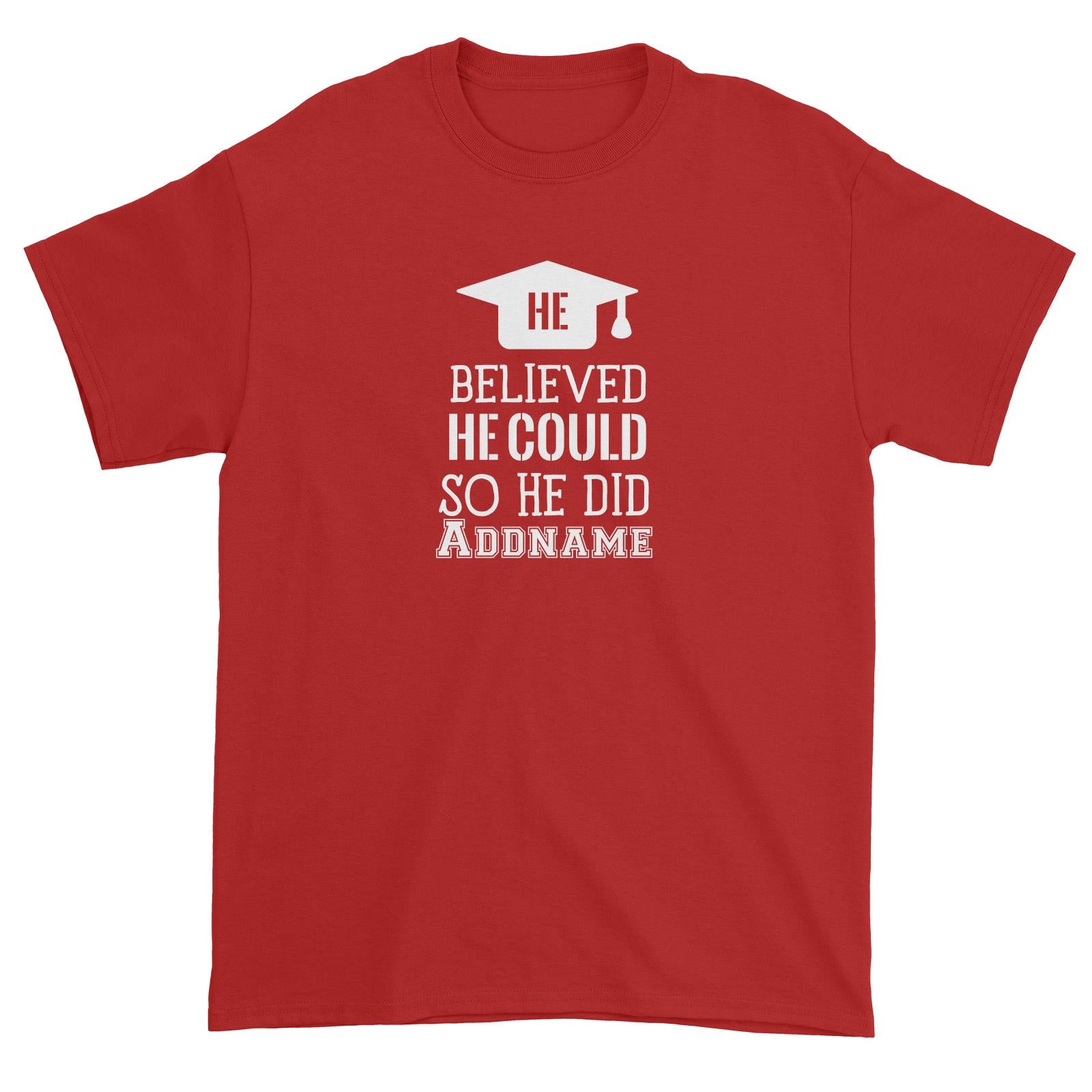 Graduation Series He Believed He Could So He Did Unisex T-Shirt