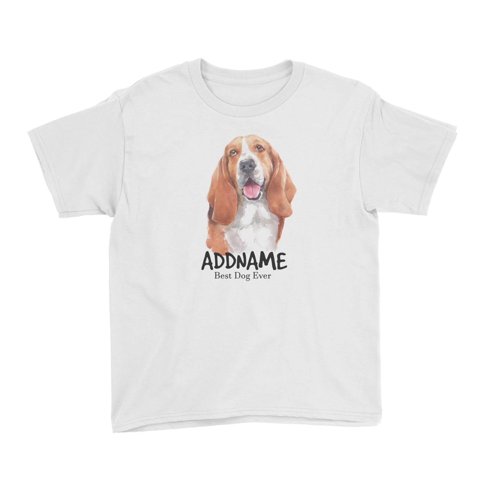 Watercolor Dog Basset Hound Happy Best Dog Ever Addname Kid's T-Shirt