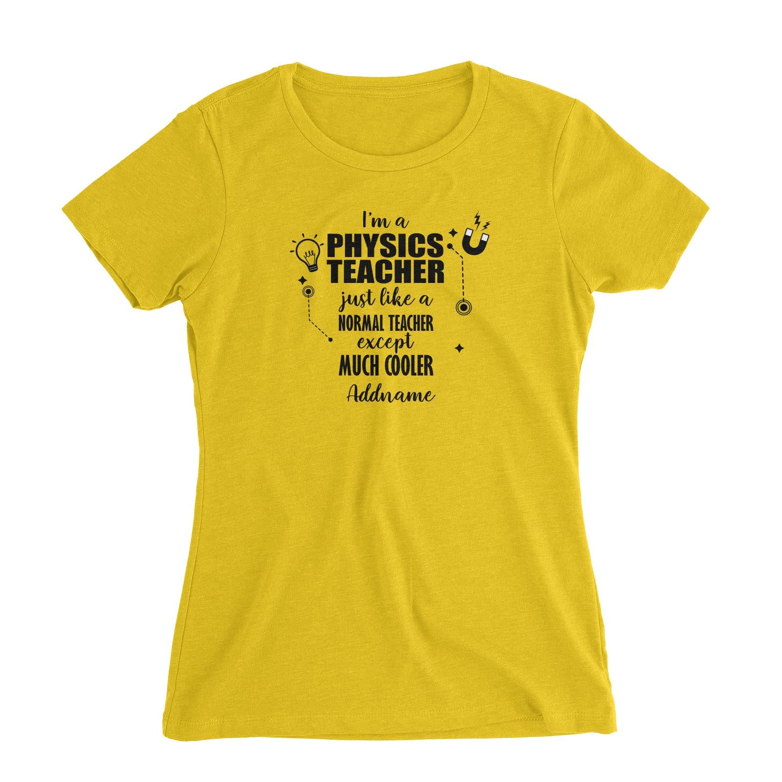 Subject Teachers 2 I'm A Physics Teacher Addname Women's Slim Fit T-Shirt