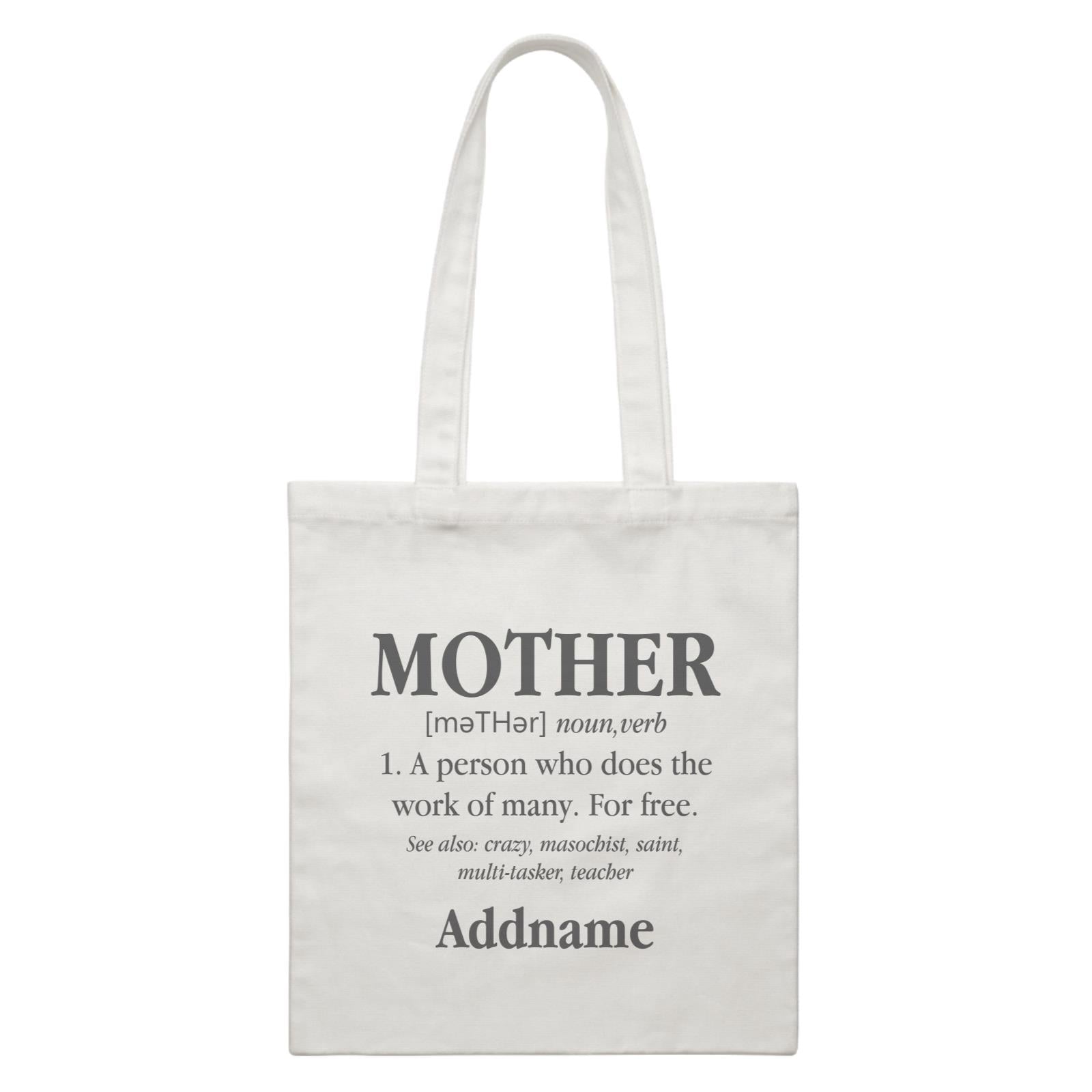 Funny Mom Quotes Mother Meaning A Person Who Does The Work Of Many For Free Addname White Canvas Bag