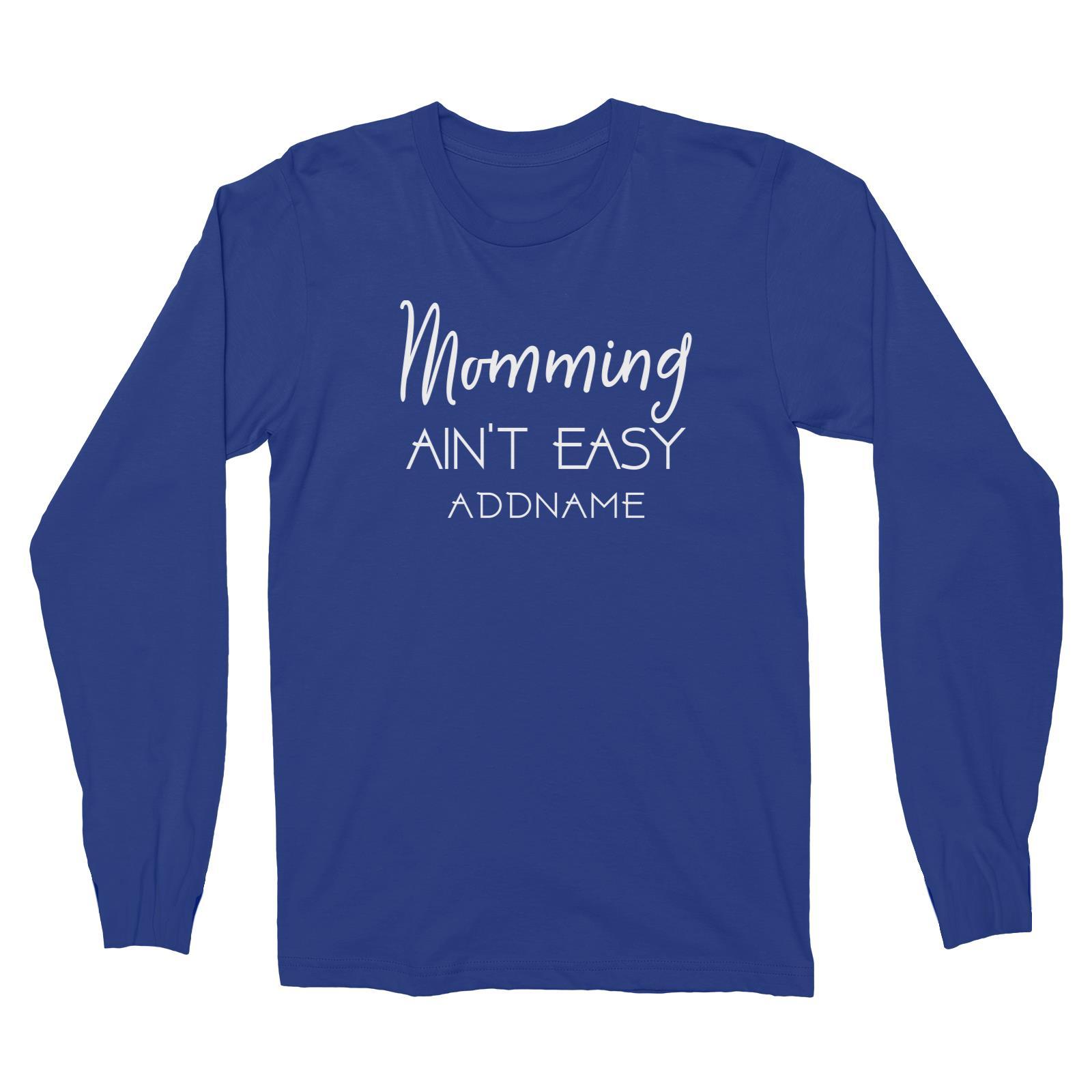 Momming Aint Easy Long Sleeve Unisex T-Shirt