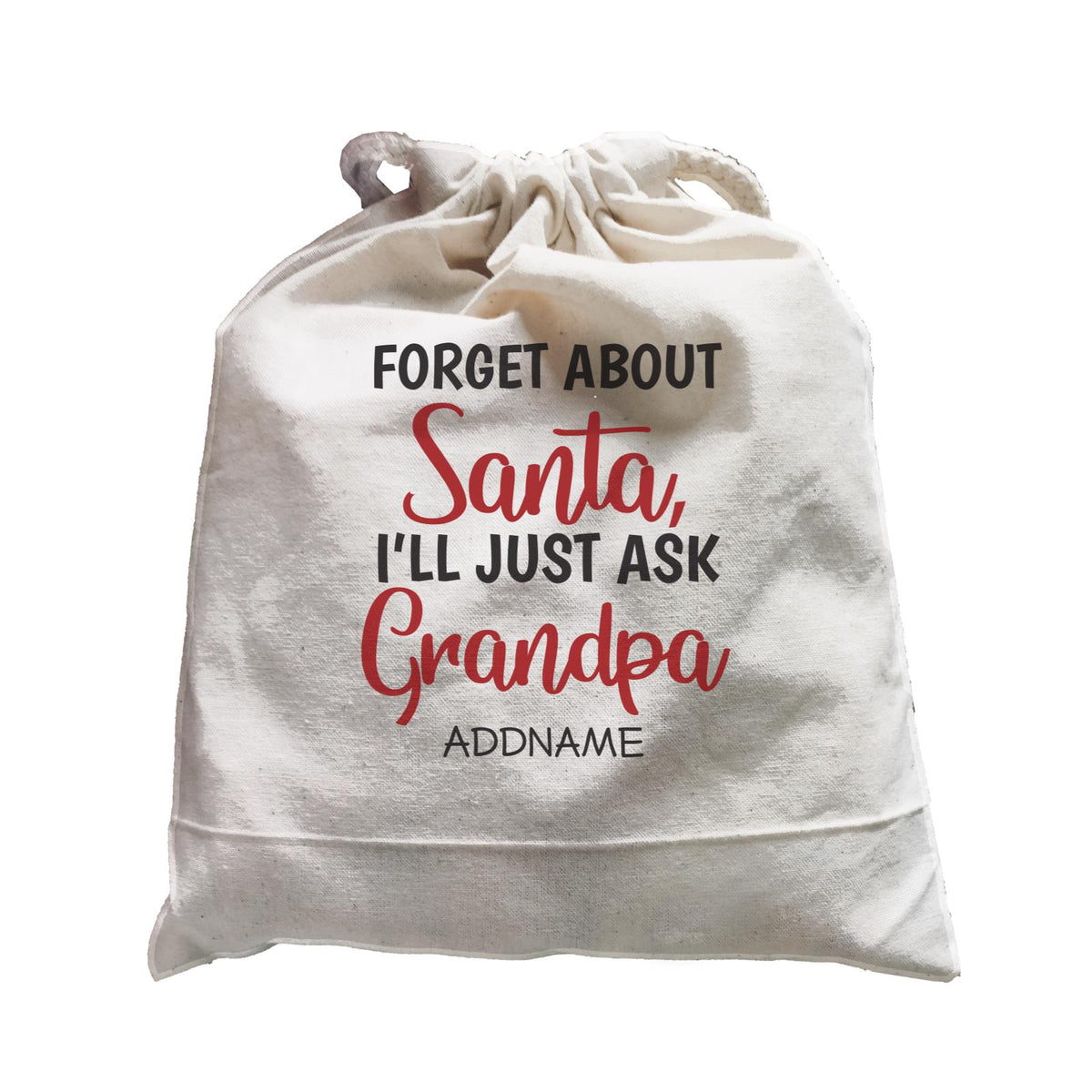 Xmas Forget About Santa I'll Just Ask Grandpa Satchel