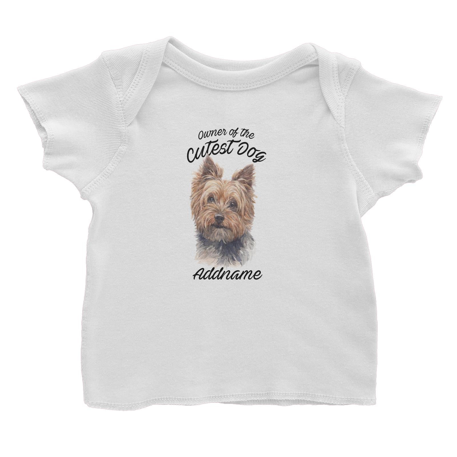 Watercolor Dog Owner Of The Cutest Dog Yorkshire Terrier Addname Baby T-Shirt