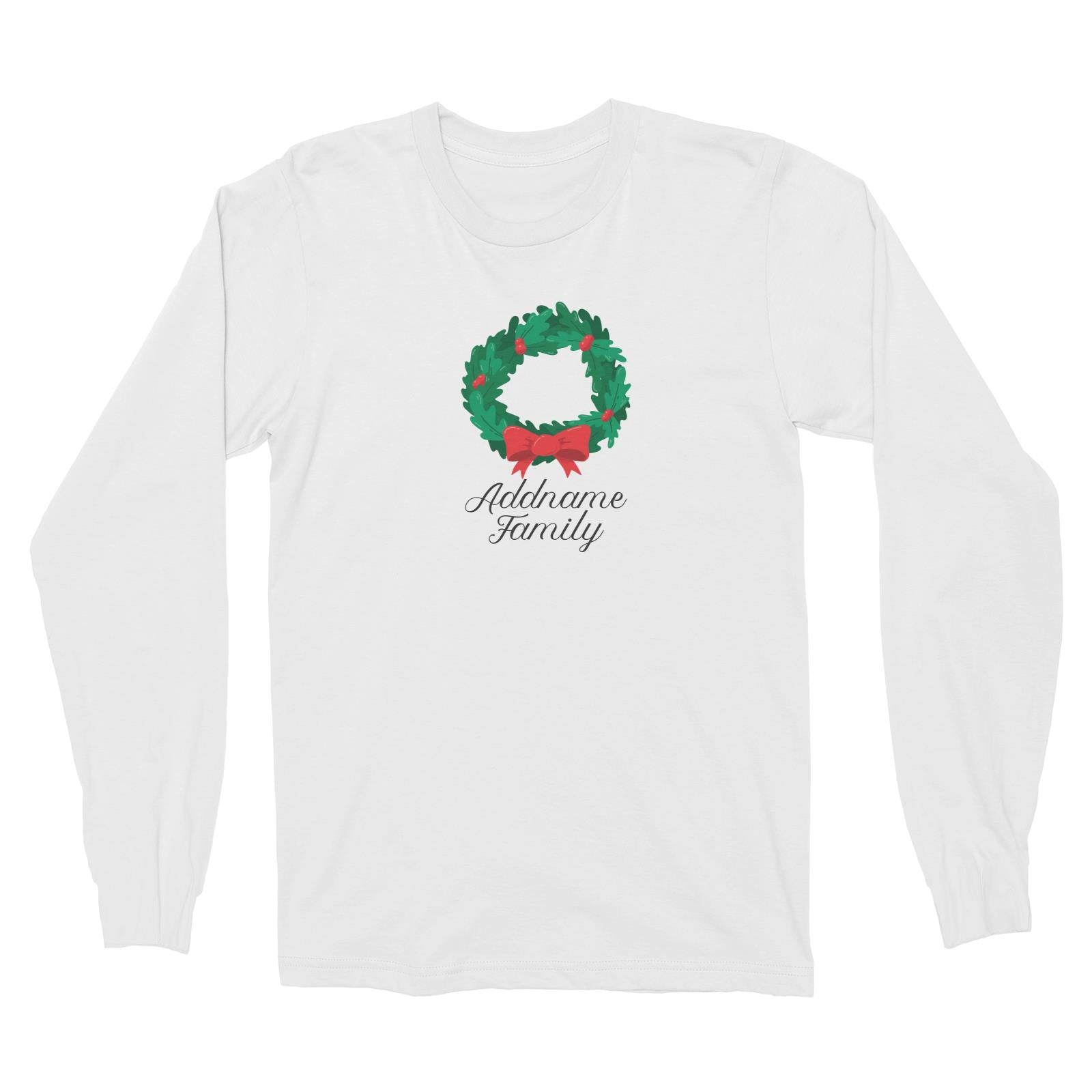 Christmas Series Wreath with Ribbon Addname Family Long Sleeve Unisex T-Shirt