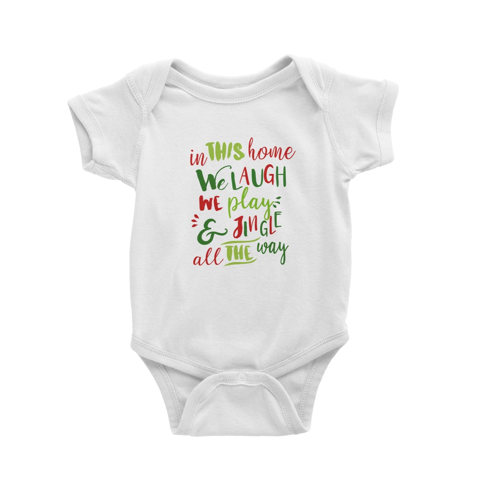 In This Home We Laugh, We Play & Jingle All The Way Lettering Baby Romper Christmas Matching Family