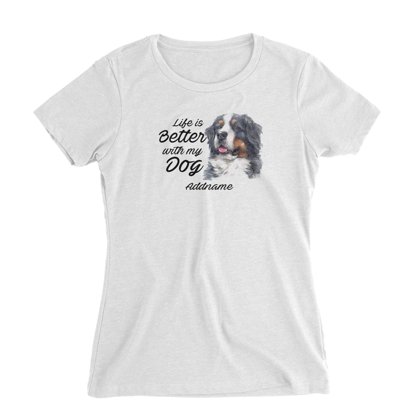 Watercolor Life is Better With My Dog Bernese Mountain Dog Addname Women's Slim Fit T-Shirt
