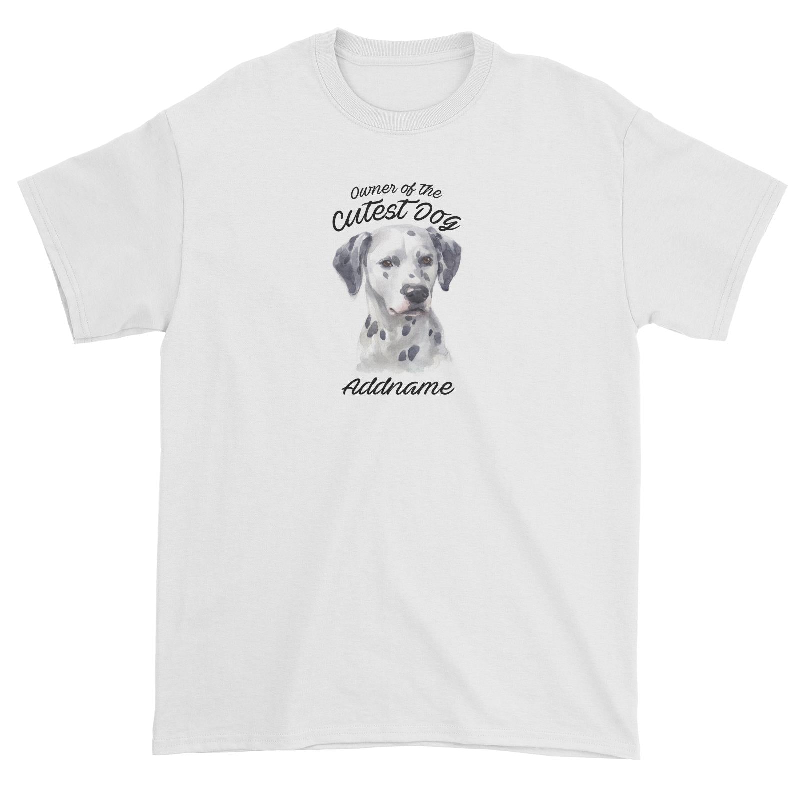 Watercolor Dog Owner Of The Cutest Dog Dalmatian Addname Unisex T-Shirt