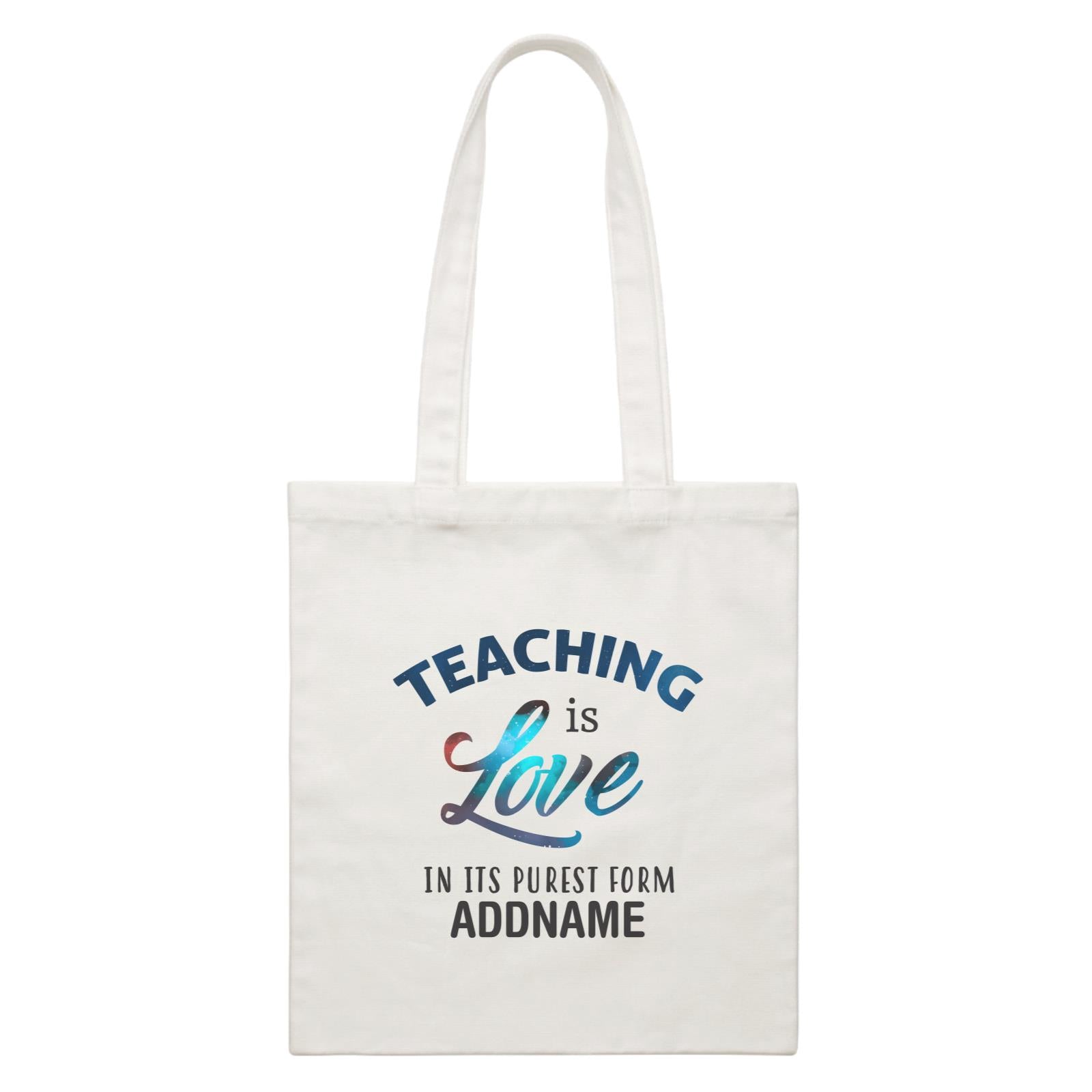 Typography Series - Teaching is Love In Its Purest Form White Canvas Bag