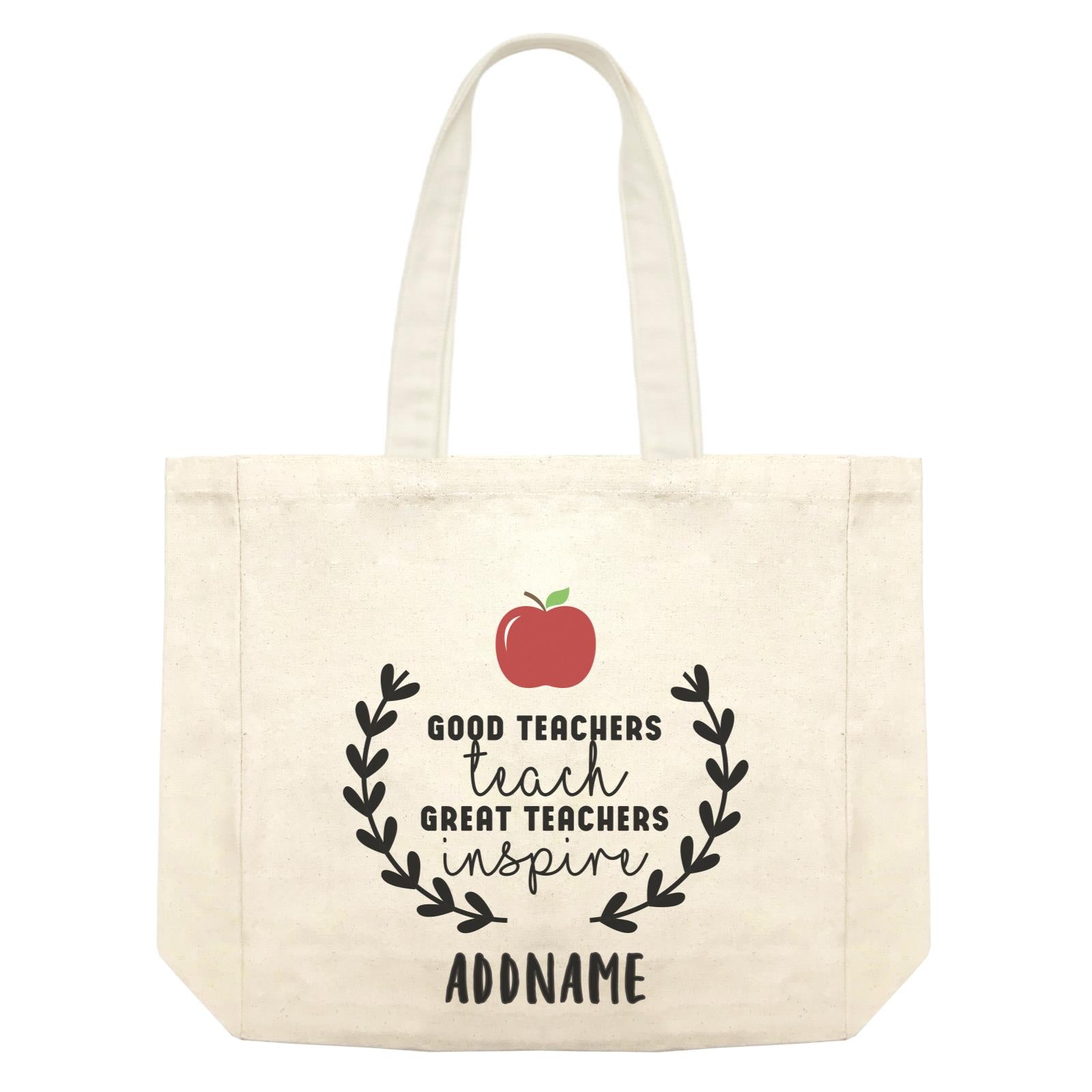 Great Teachers Good Teachers Teach Great Teachers Inspire Addname Shopping Bag