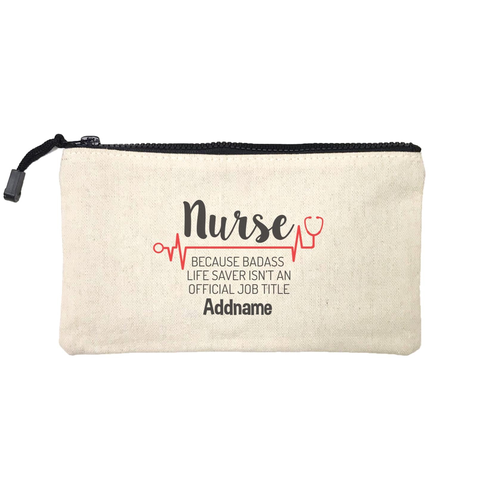 Nurse, Because Badass Life Saver Isn't An Official Job Title Mini Accessories Stationery Pouch
