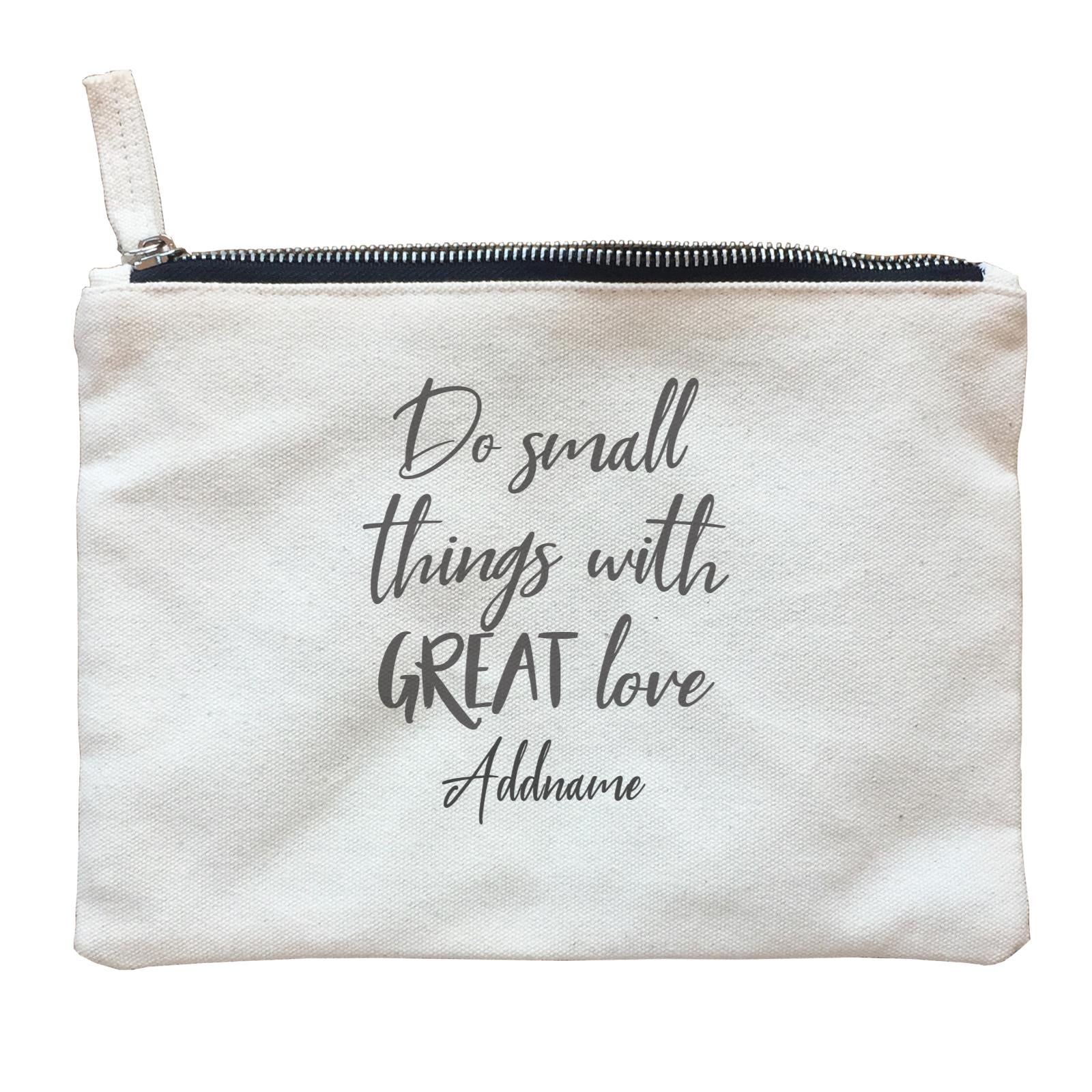 Inspiration Quotes Do Small Things With Great Love Addname Zipper Pouch