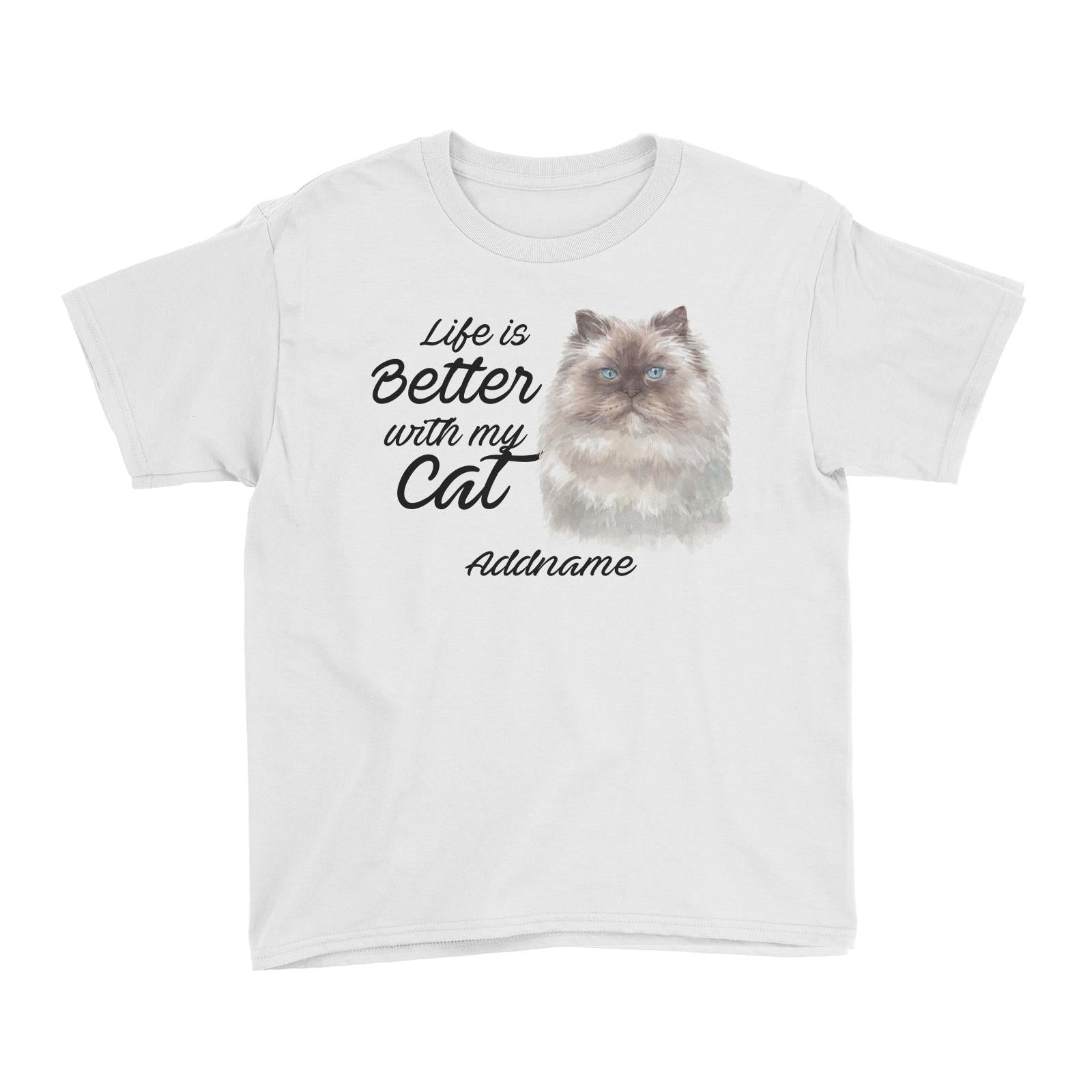 Watercolor Life is Better With My Cat Himalayan White Addname Kid's T-Shirt
