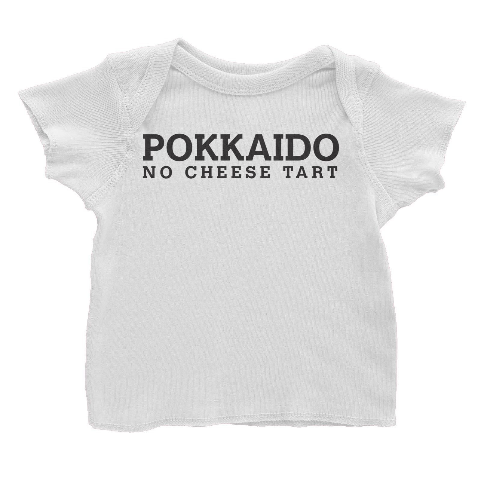 Slang Statement Pokkaido No Cheese Tart Baby T-Shirt