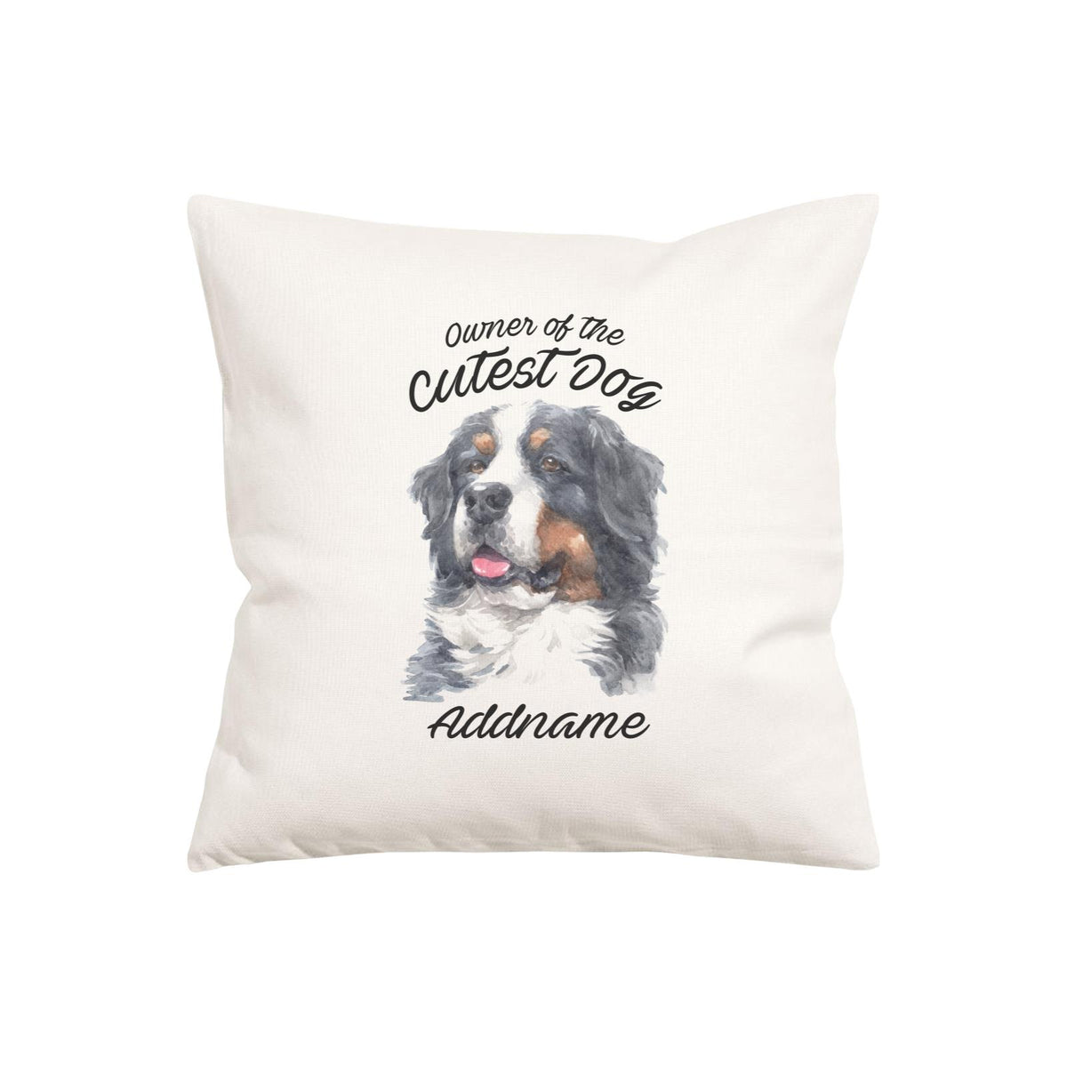 Watercolor Dog Owner Of The Cutest Dog Bernese Mountain Dog Addname Pillow Cushion