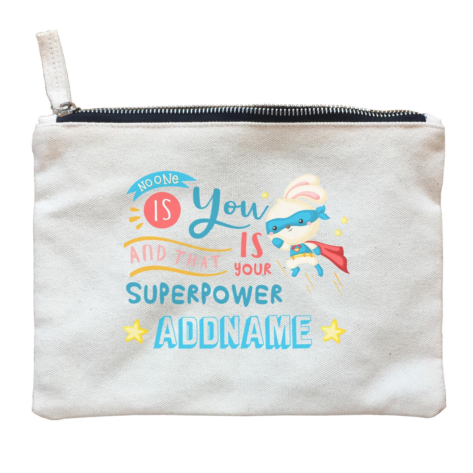 Children's Day Gift Series No One Is You And That Is Your Superpower Blue Addname  Zipper Pouch