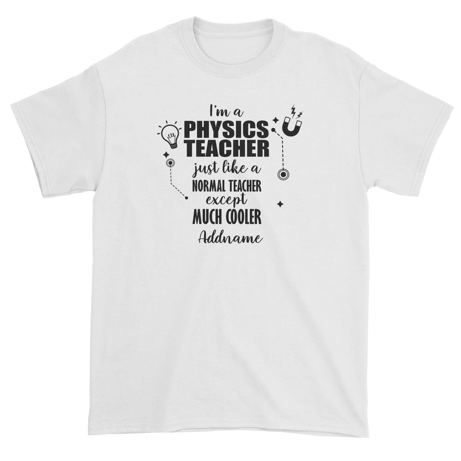 Subject Teachers 2 I'm A Physics Teacher Addname Unisex T-Shirt