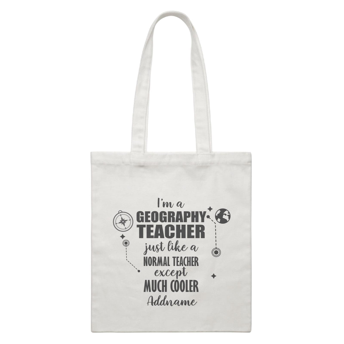 Subject Teachers 2 I&#39;m A Geography Teacher Addname White Canvas Bag