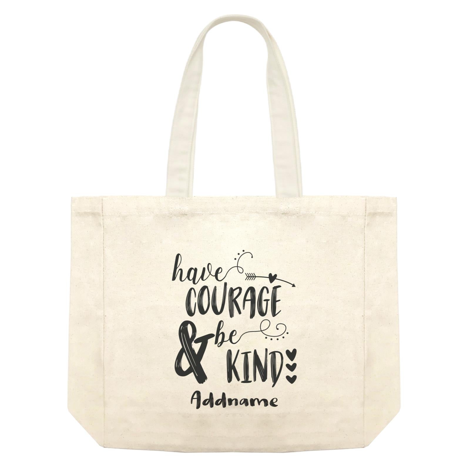 Inspiration Quotes Have Courage And Be Kind Addname Shopping Bag