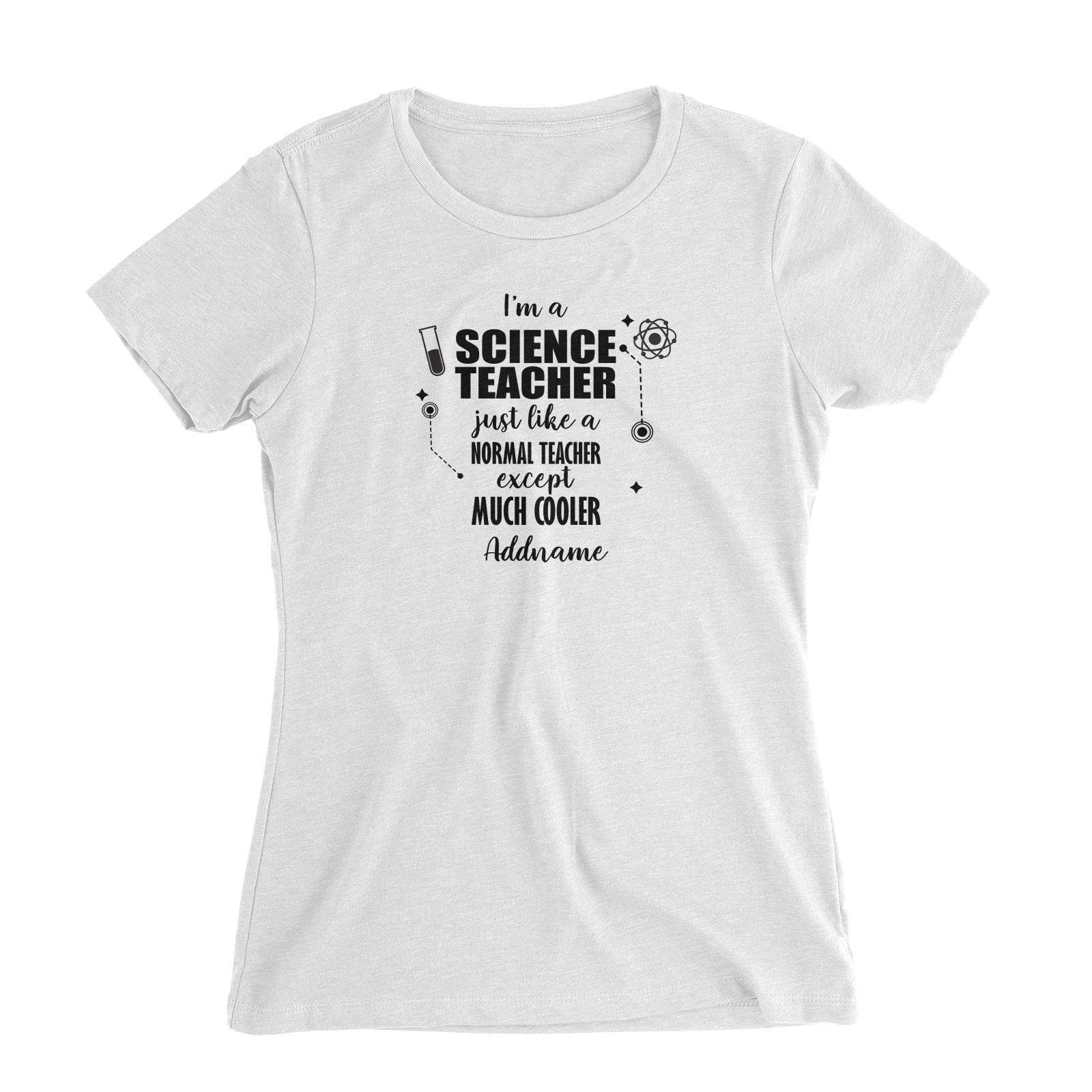 Subject Teachers 1 I'm A Science Teacher Addname Women's Slim Fit T-Shirt