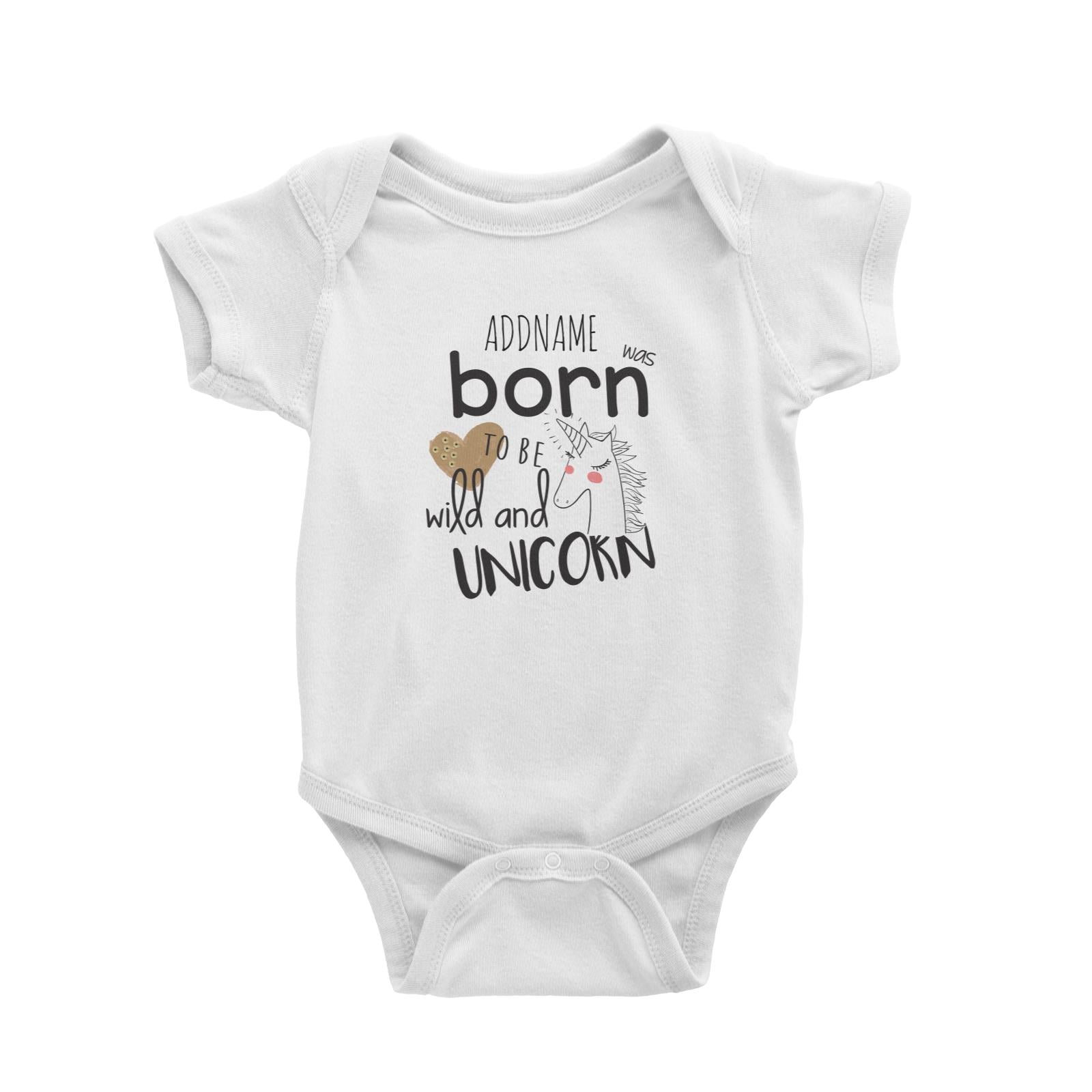 Addname was Born to be Wild and Unicorn White Baby Romper Personalizable Designs