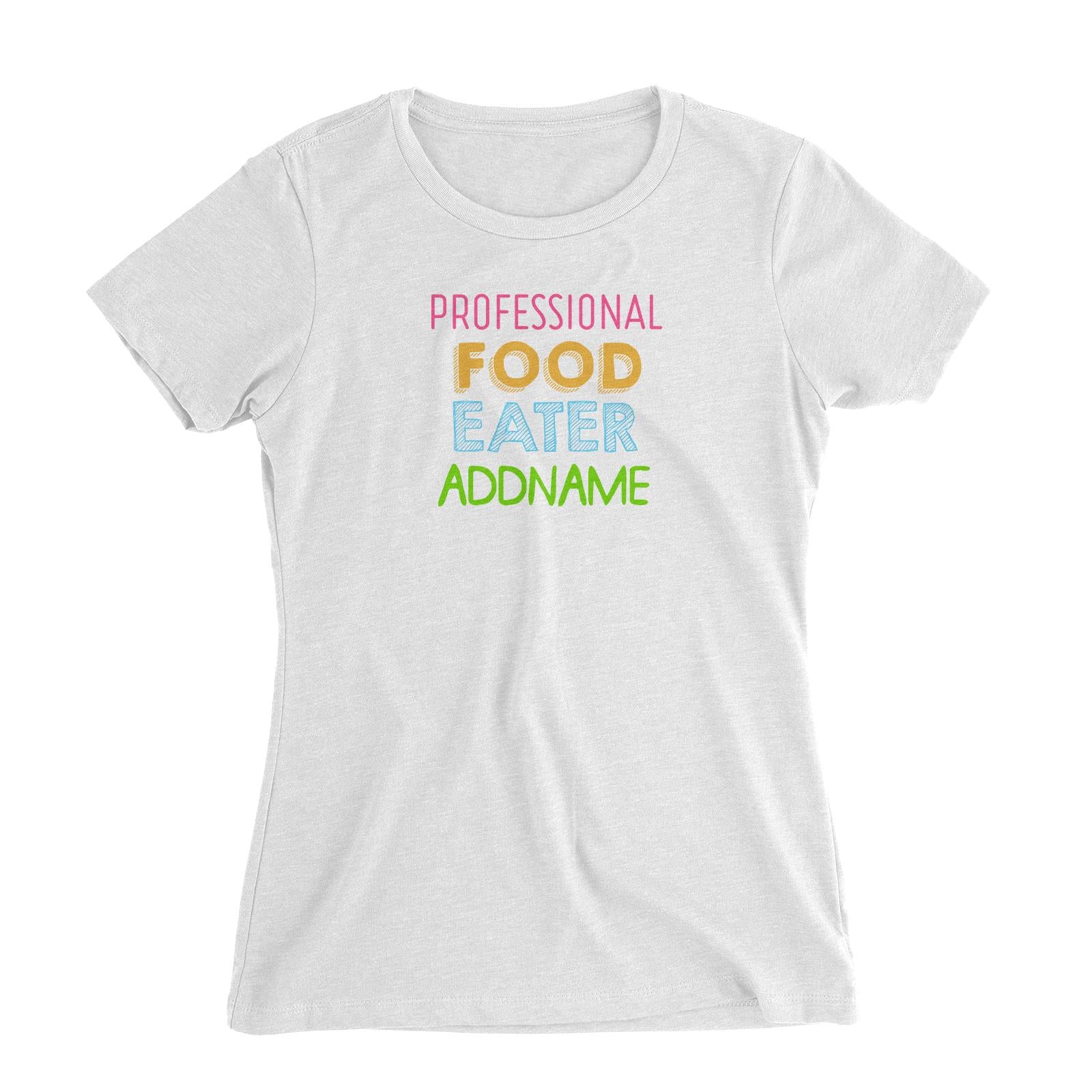 Professional Food Eater Addname Women's Slim Fit T-Shirt