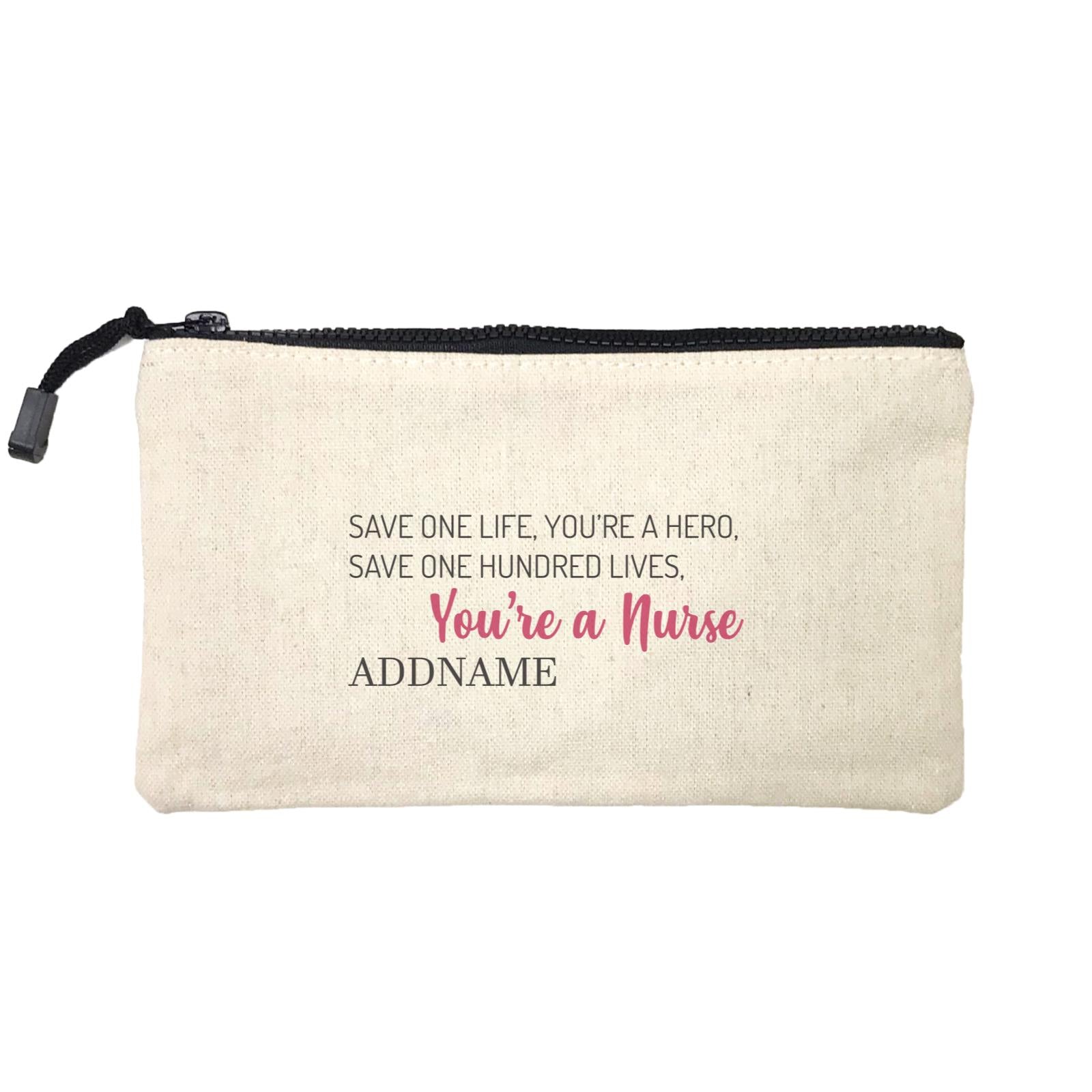 Save One Life, You're A Hero, Save One Hundred Lives, You're A Nurse Mini Accessories Stationery Pouch