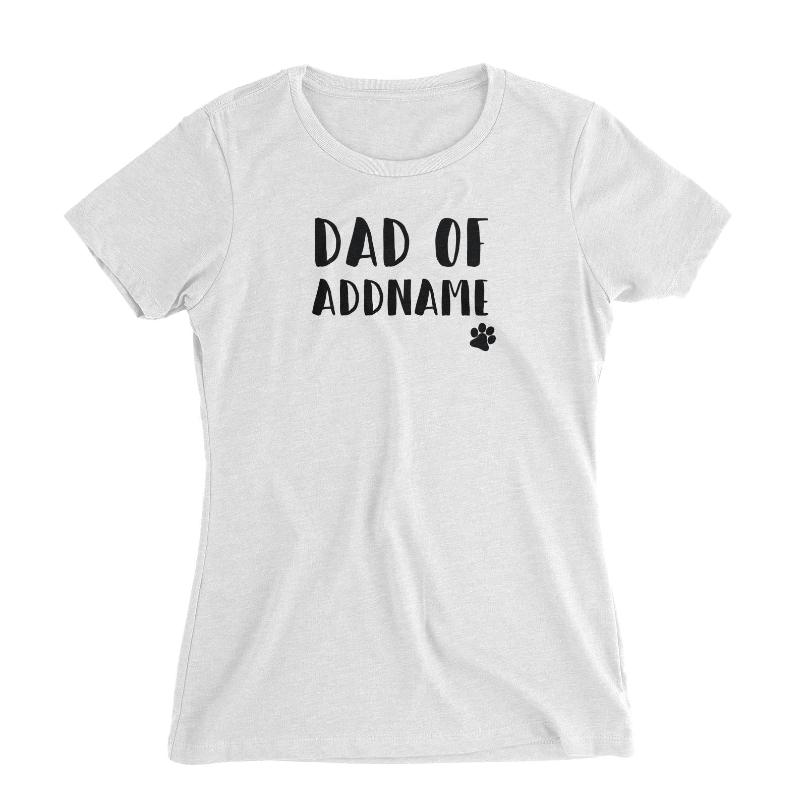 Matching Dog and Owner Doggy Paw Dad Of Addname Women Slim Fit T-Shirt