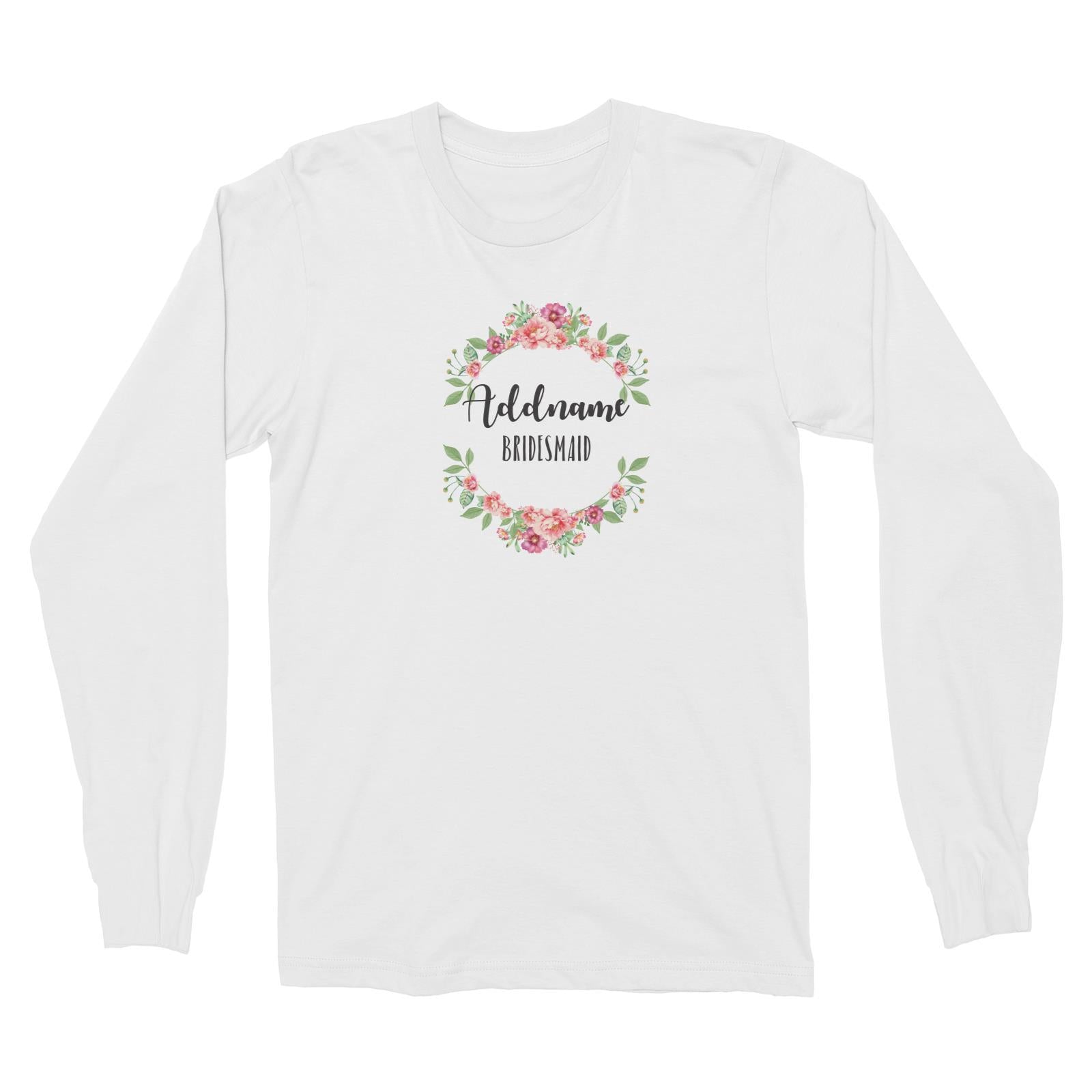 Bridesmaid Floral Sweet Coral Flower Wreath Bridesmaid Addname Long Sleeve Unisex T-Shirt