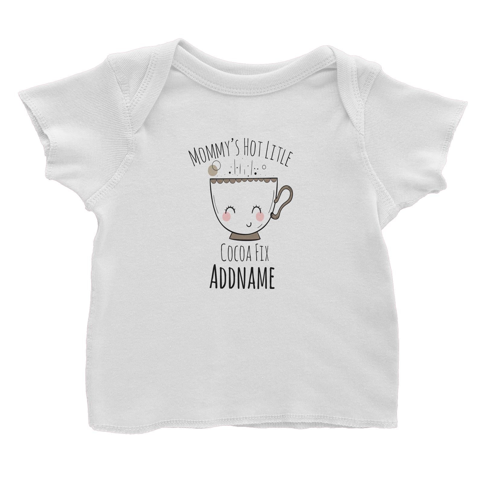 Drawn Sweet Snacks Mommy's Hot Little Cocoa Fix Addname Baby T-Shirt