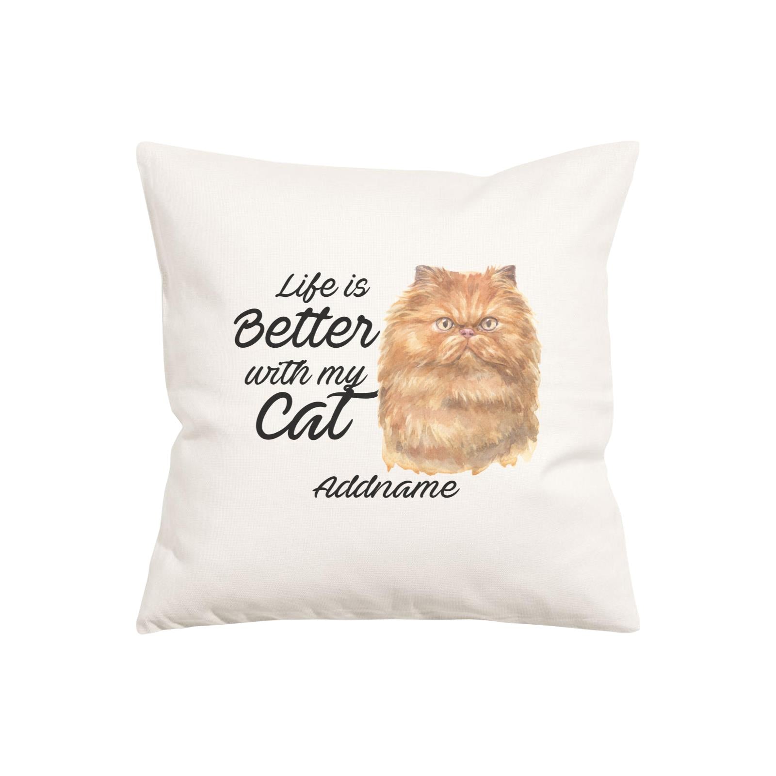 Watercolor Life is Better With My Cat Persian Brown cat Addname Pillow Cushion