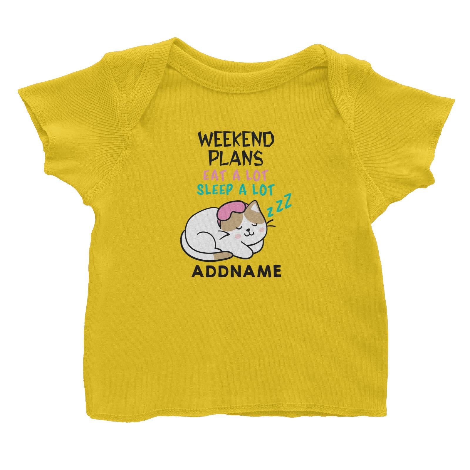Cool Vibrant Series Weekend Plans Cat Eat Sleep A Lot Addname Baby T-Shirt