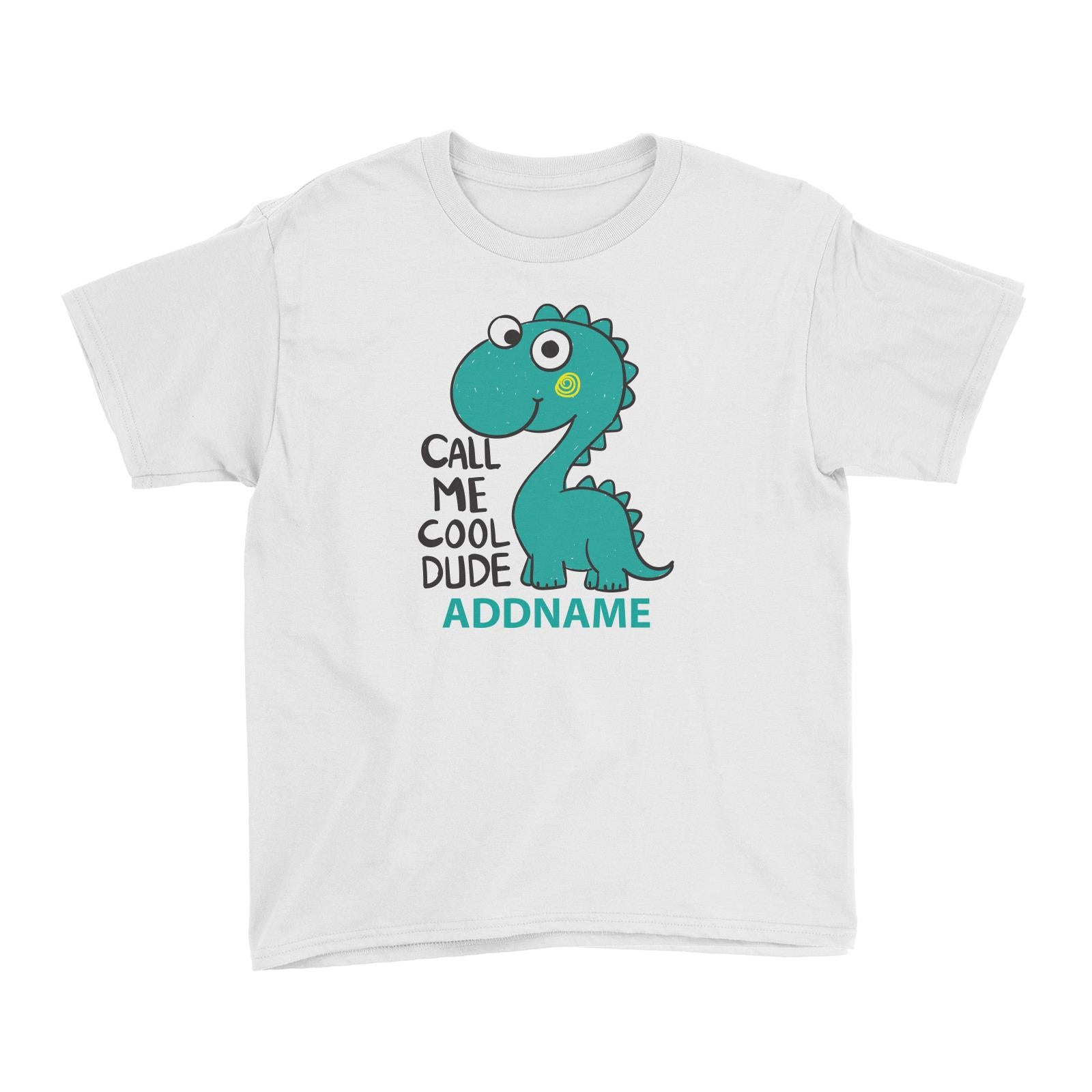 Cool Cute Dinosaur Call Me Cool Dude Addname Kid's T-Shirts