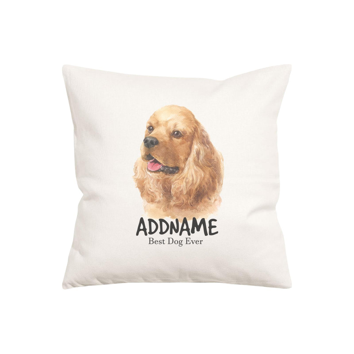 Watercolor Dog Series Cocker Spaniel Best Dog Ever Addname Pillow Cushion