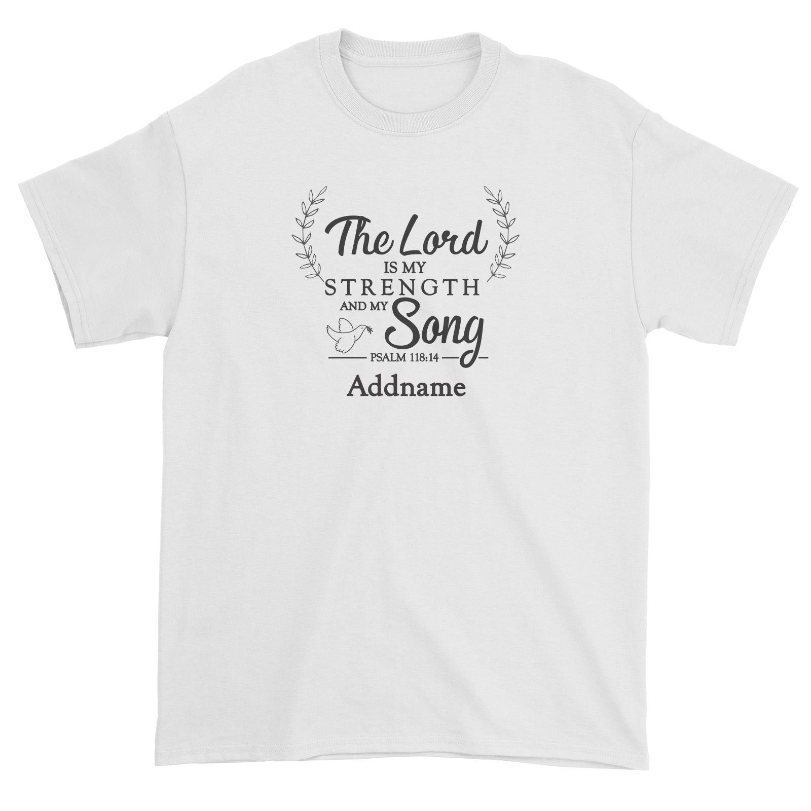 Christian Series The Lord Is My Strength Song Psalm 118.14 Addname Unisex T-Shirt