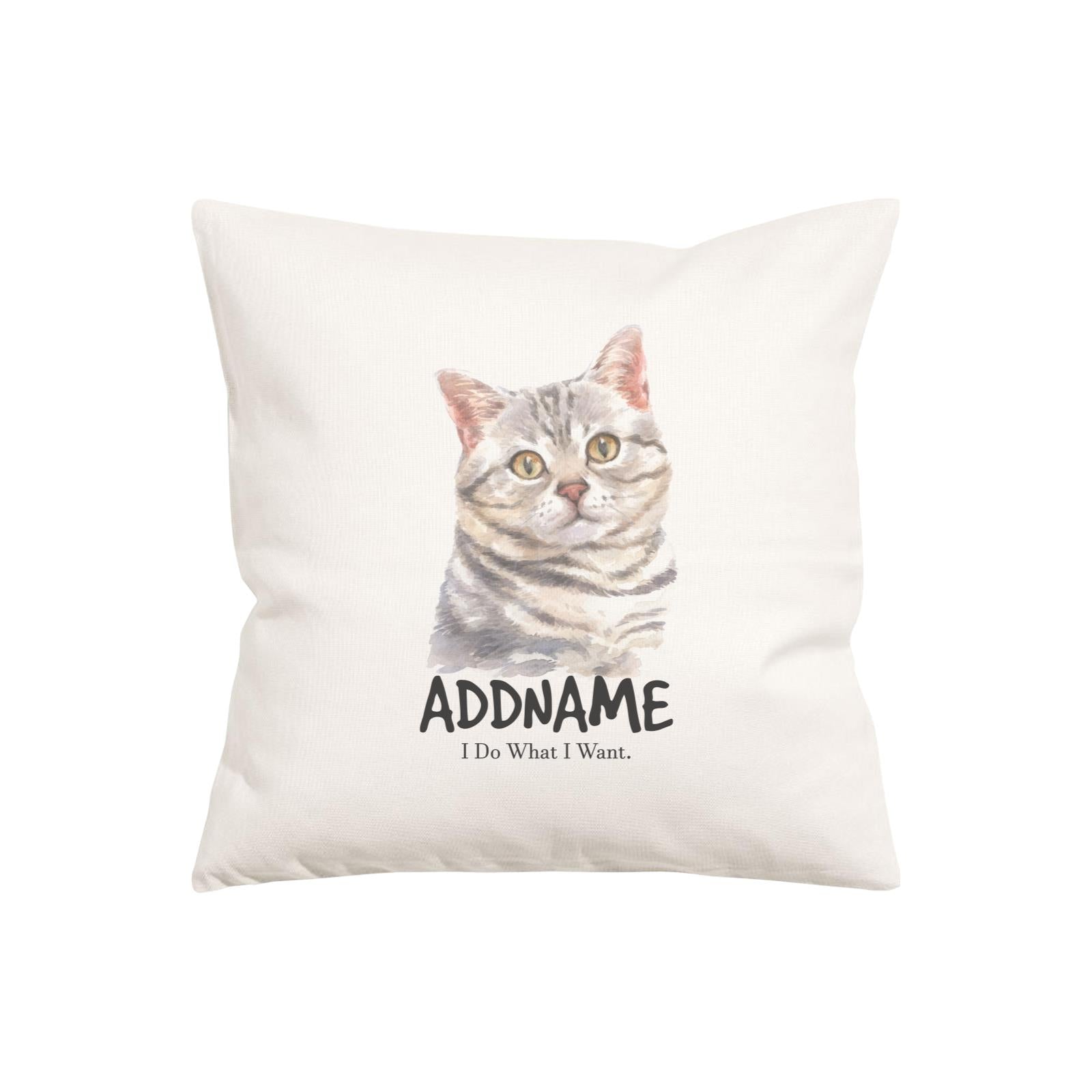 Watercolor Cat Series American Shorthair I Do What I Want Addname Pillow Cushion