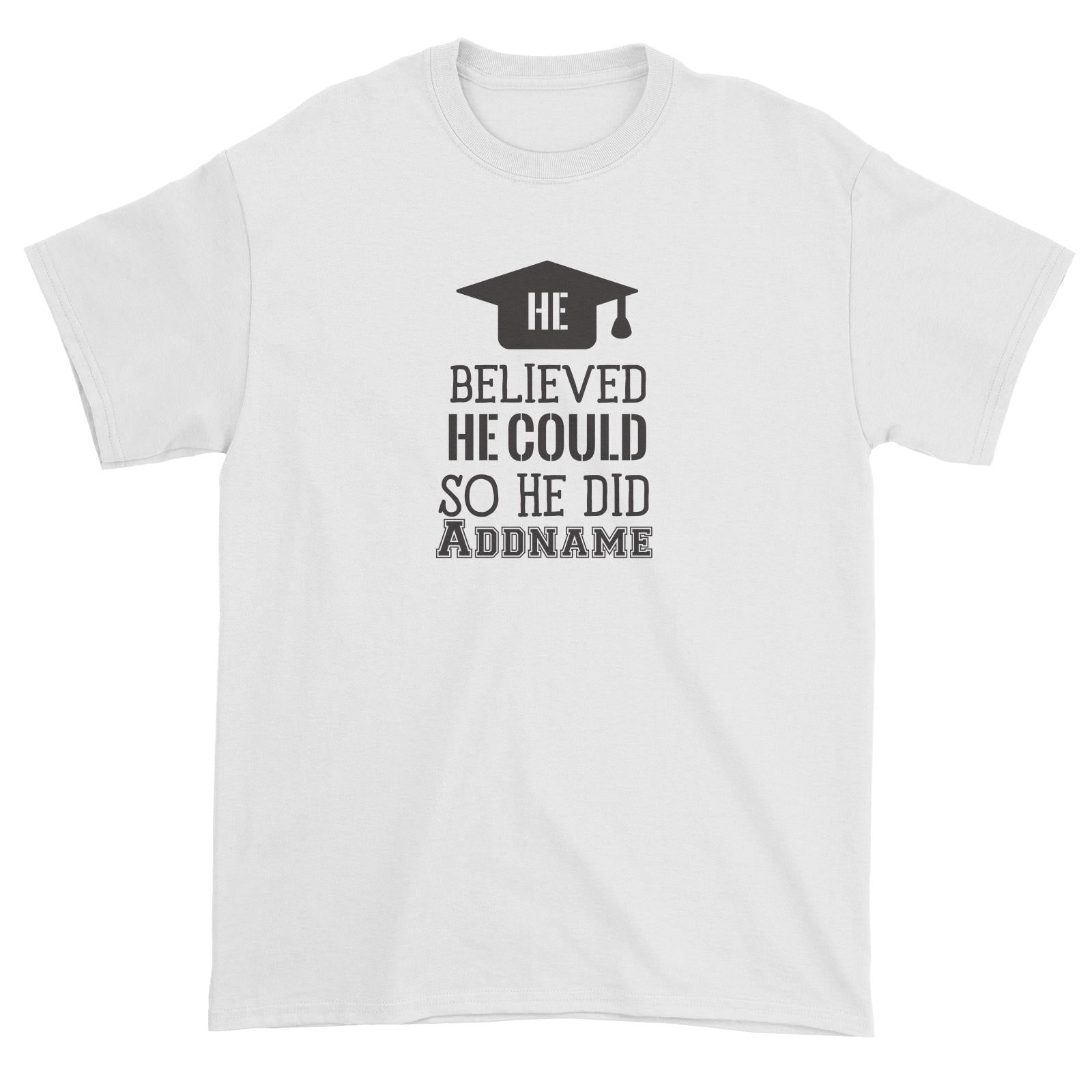 Graduation Series He Believed He Could So He Did Unisex T-Shirt