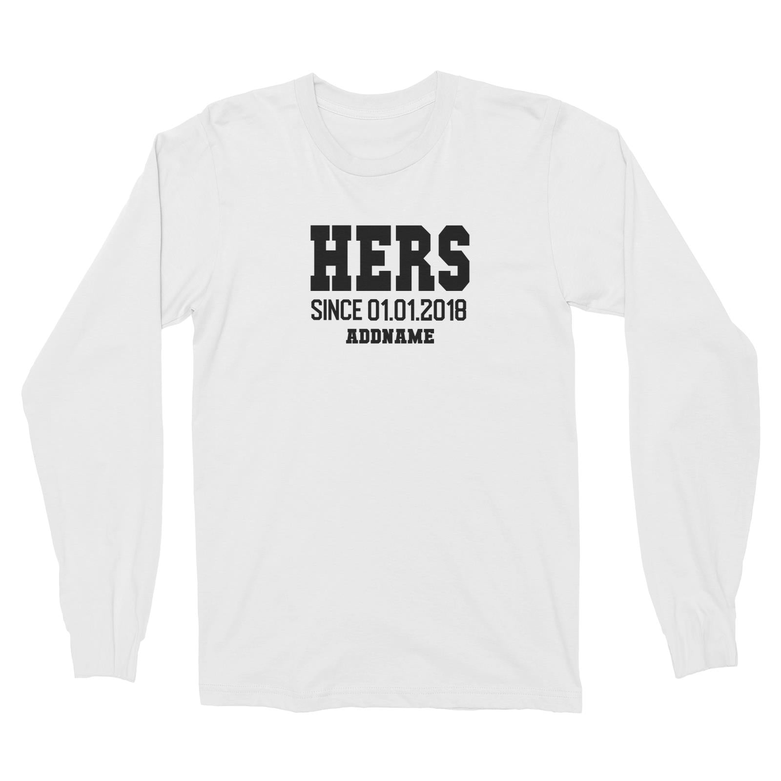 Couple Series Hers Since Personalisable with Name and Date Long Sleeve Unisex T-Shirt