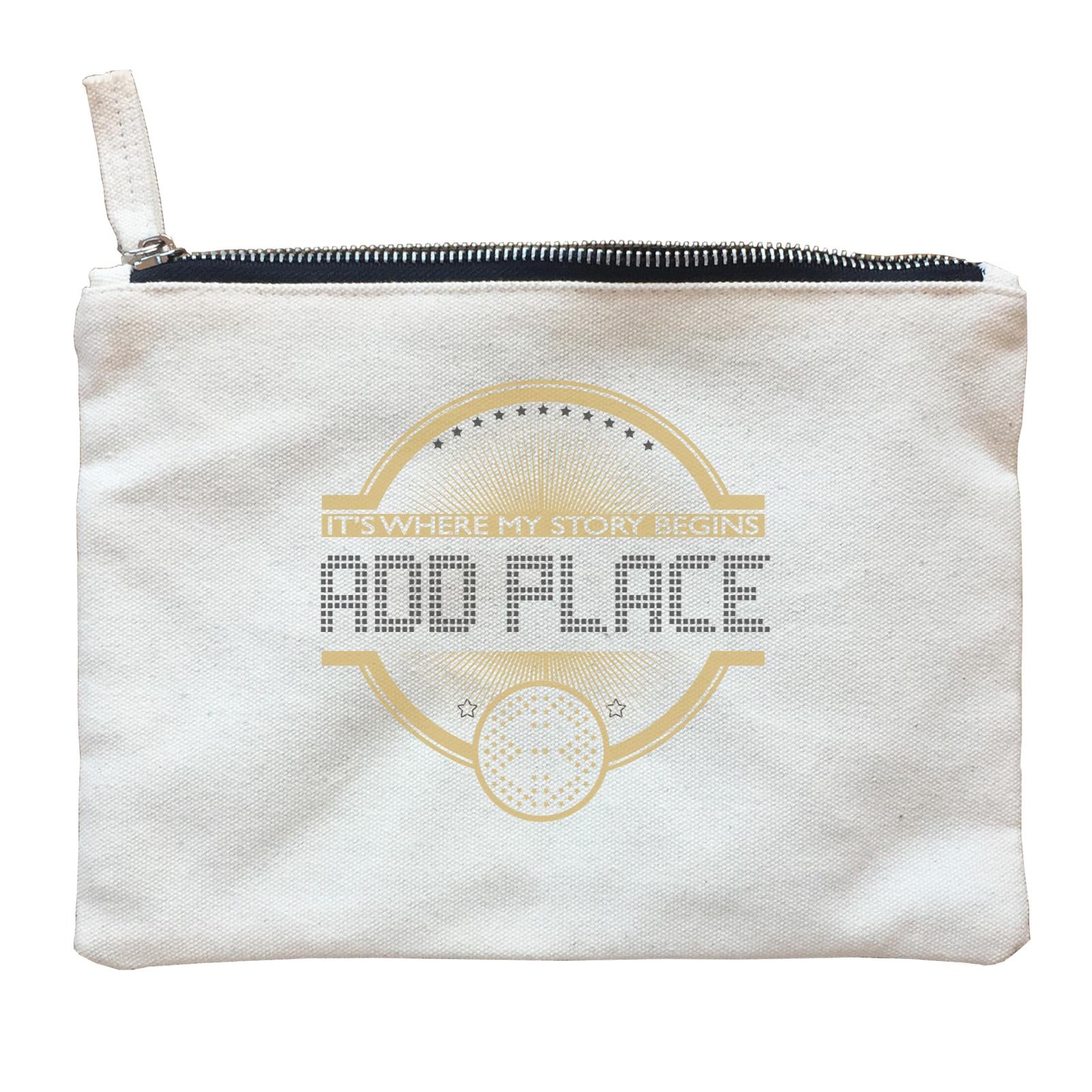 Personalize It Awesome It's Where My Story Begins with Add Place Zipper Pouch