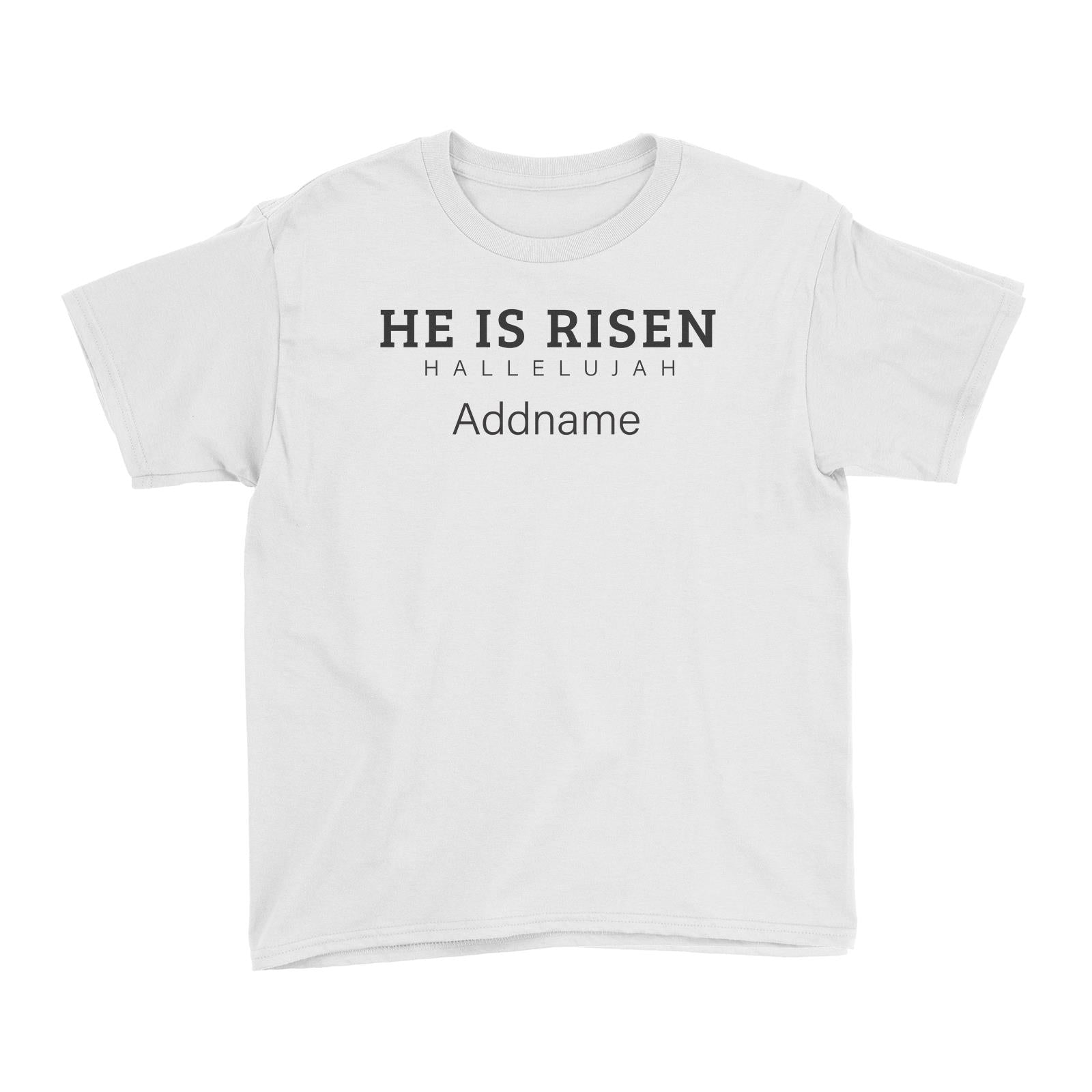 Christian Series He is Risen Hallelujah Addname Kid's T-Shirt